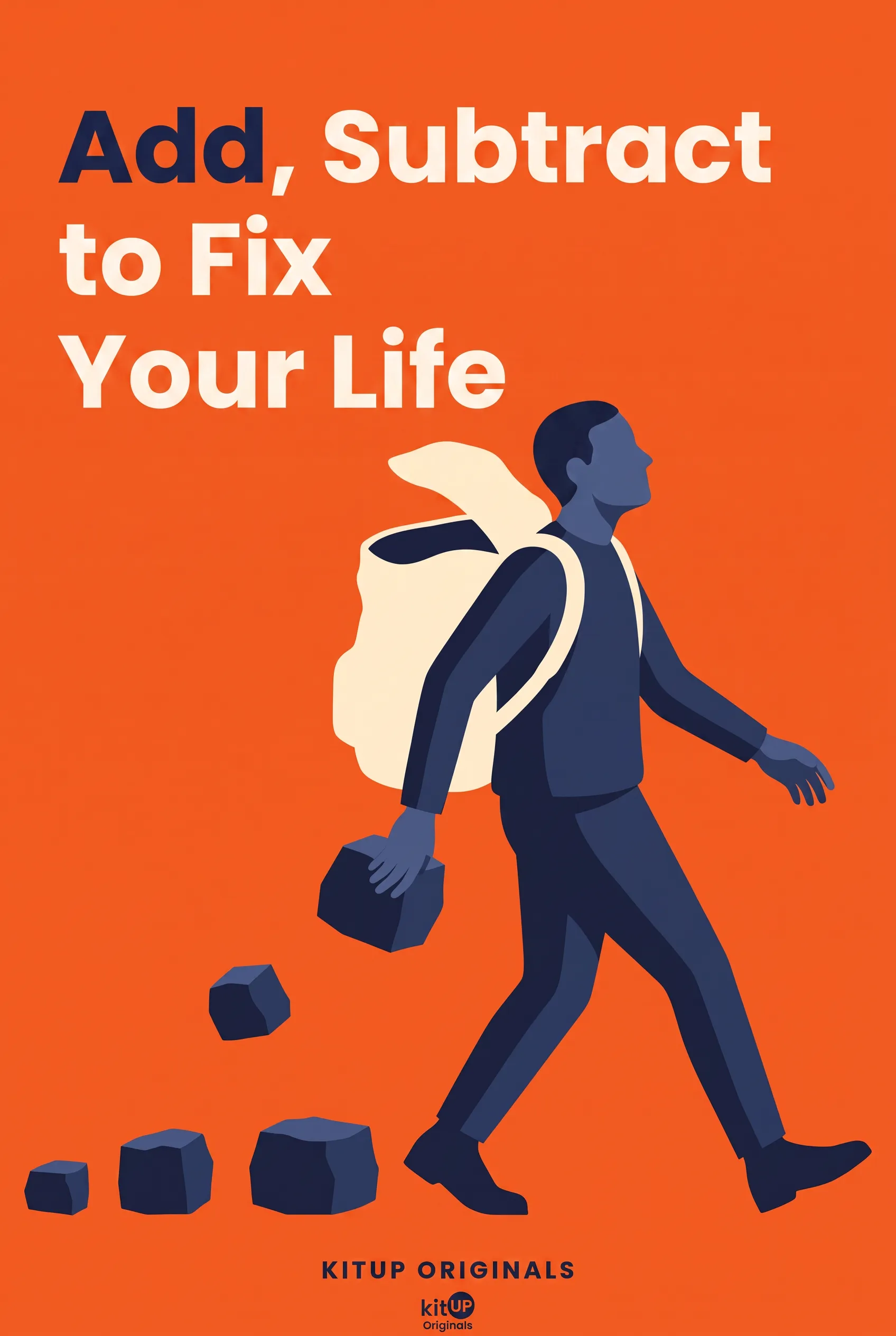 Add, Subtract to Fix Your Life