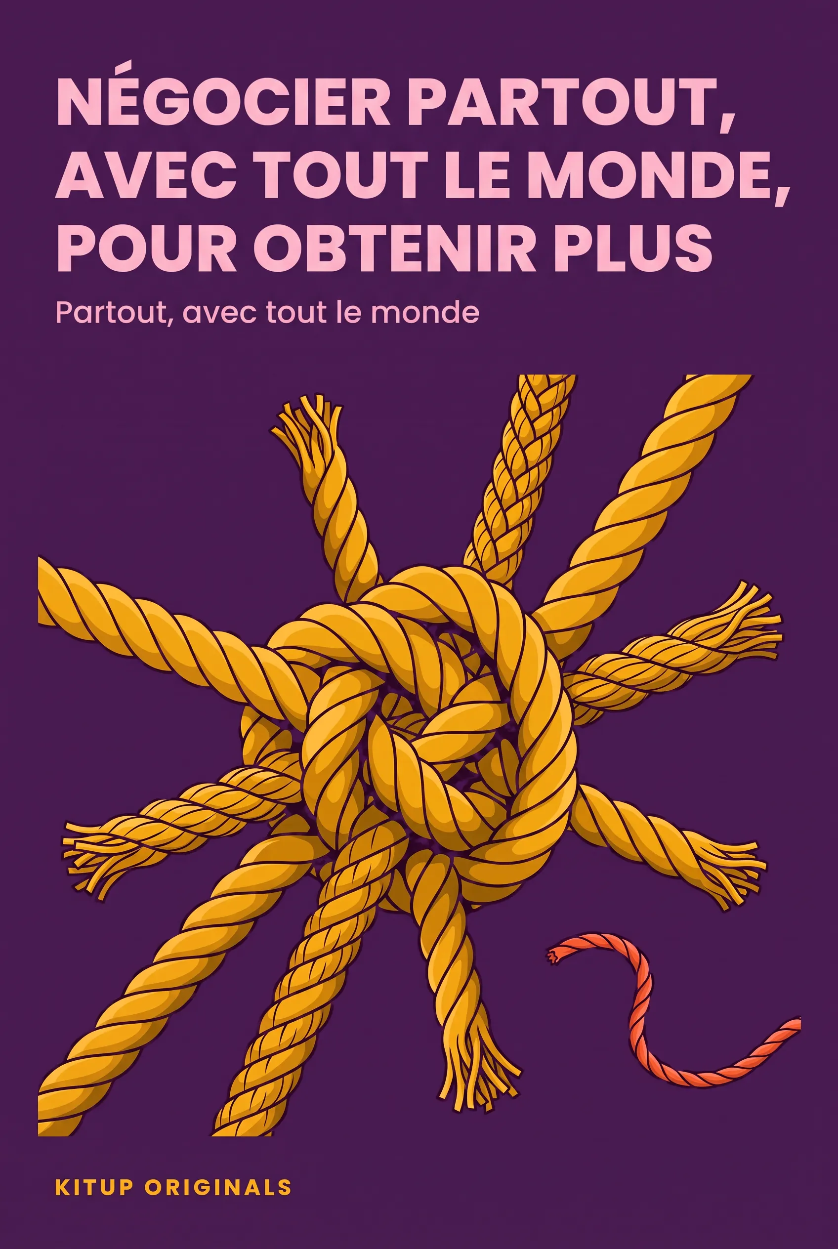 Négocier partout, avec tout le monde, pour obtenir plus