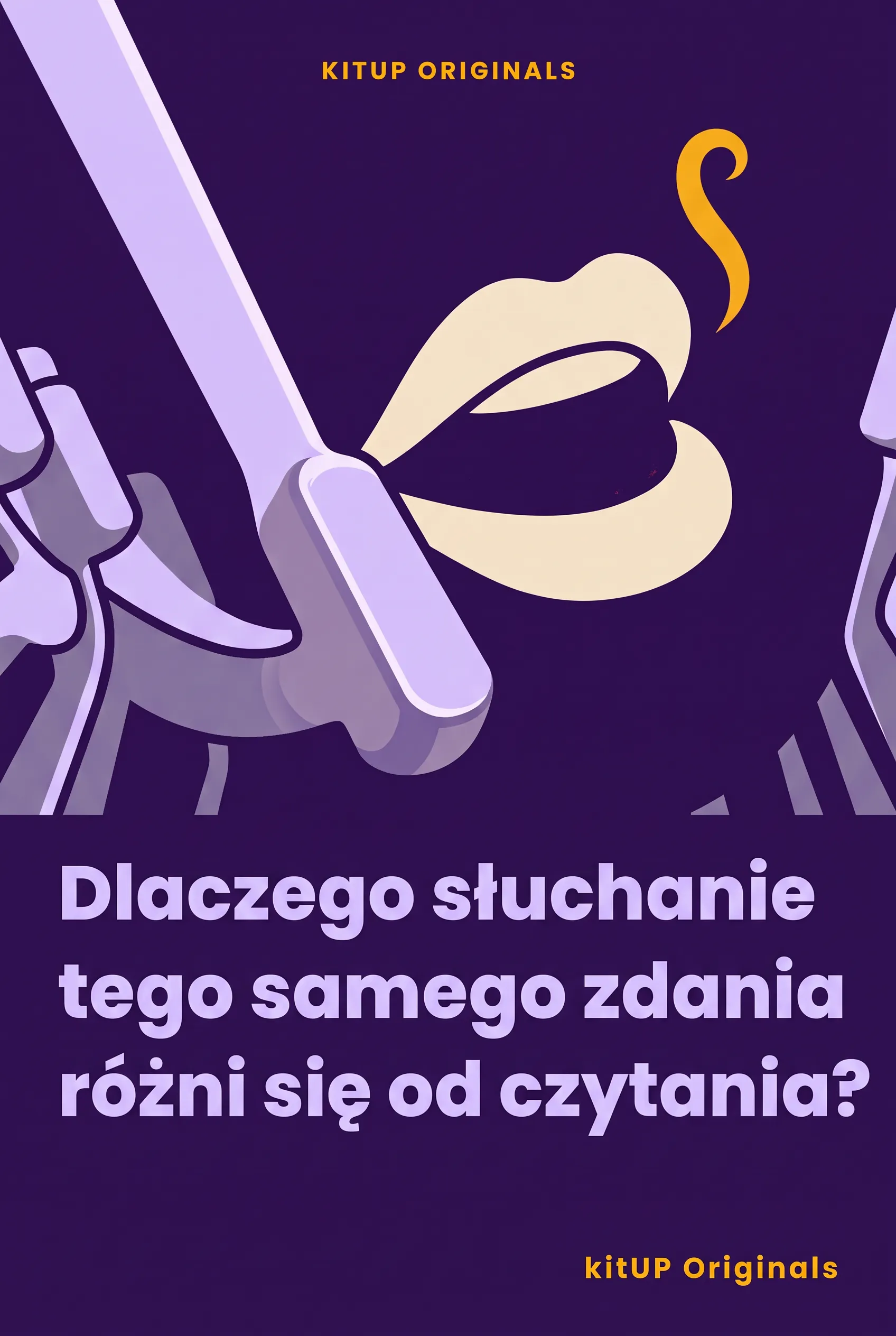 Dlaczego słuchanie tego samego zdania różni się od czytania?