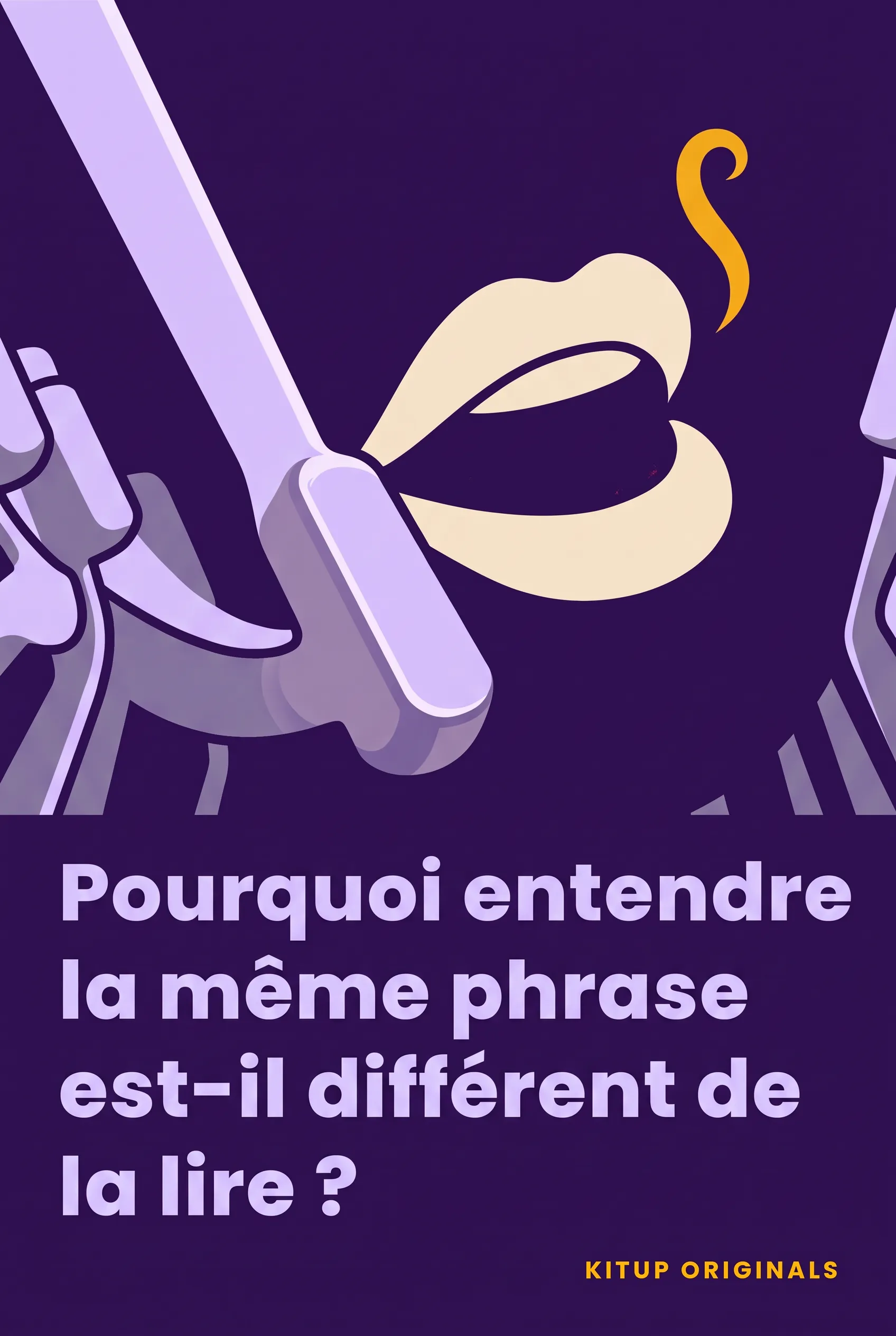 Pourquoi entendre la même phrase est-il différent de la lire ?