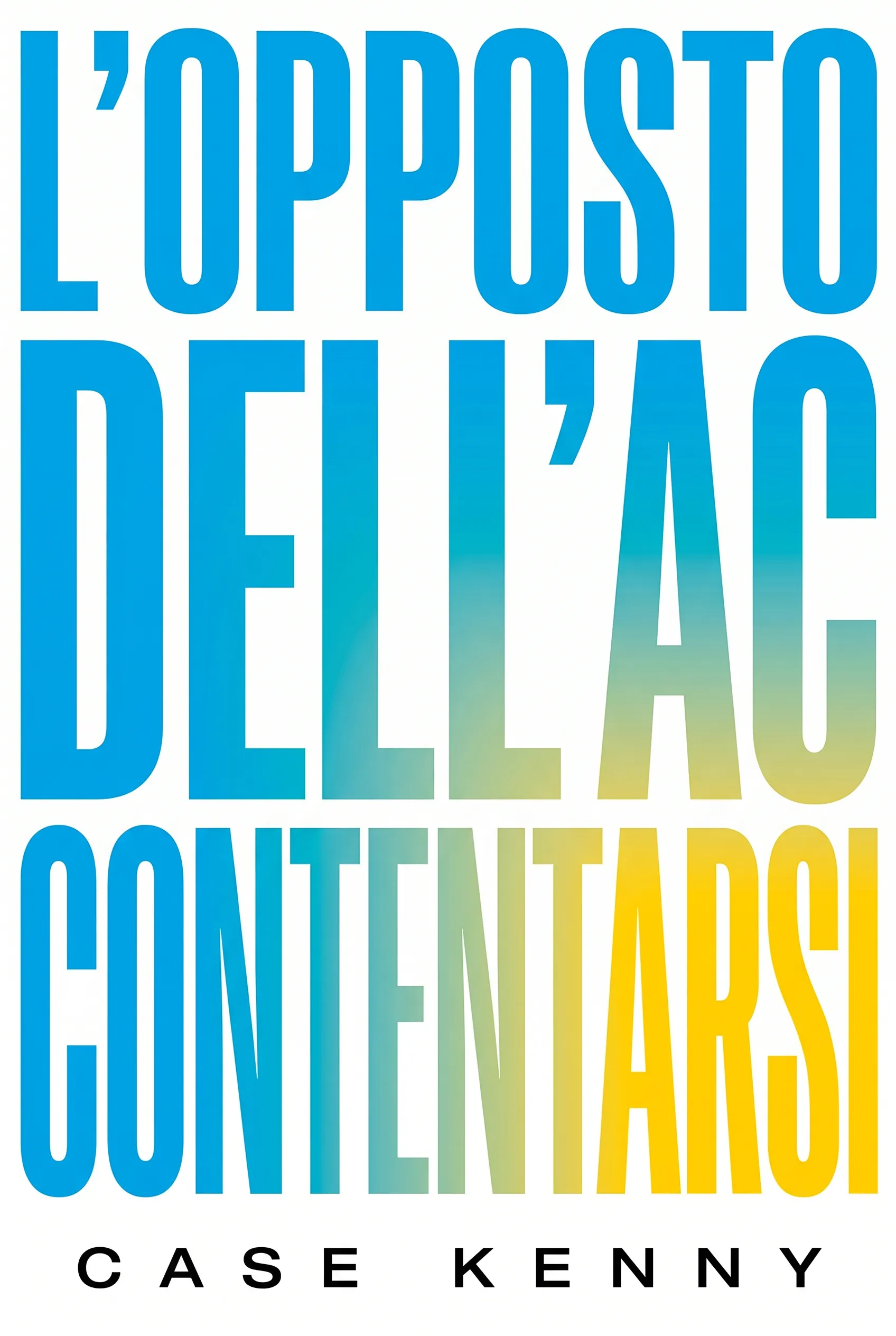 L'Opposto dell'Accontentarsi