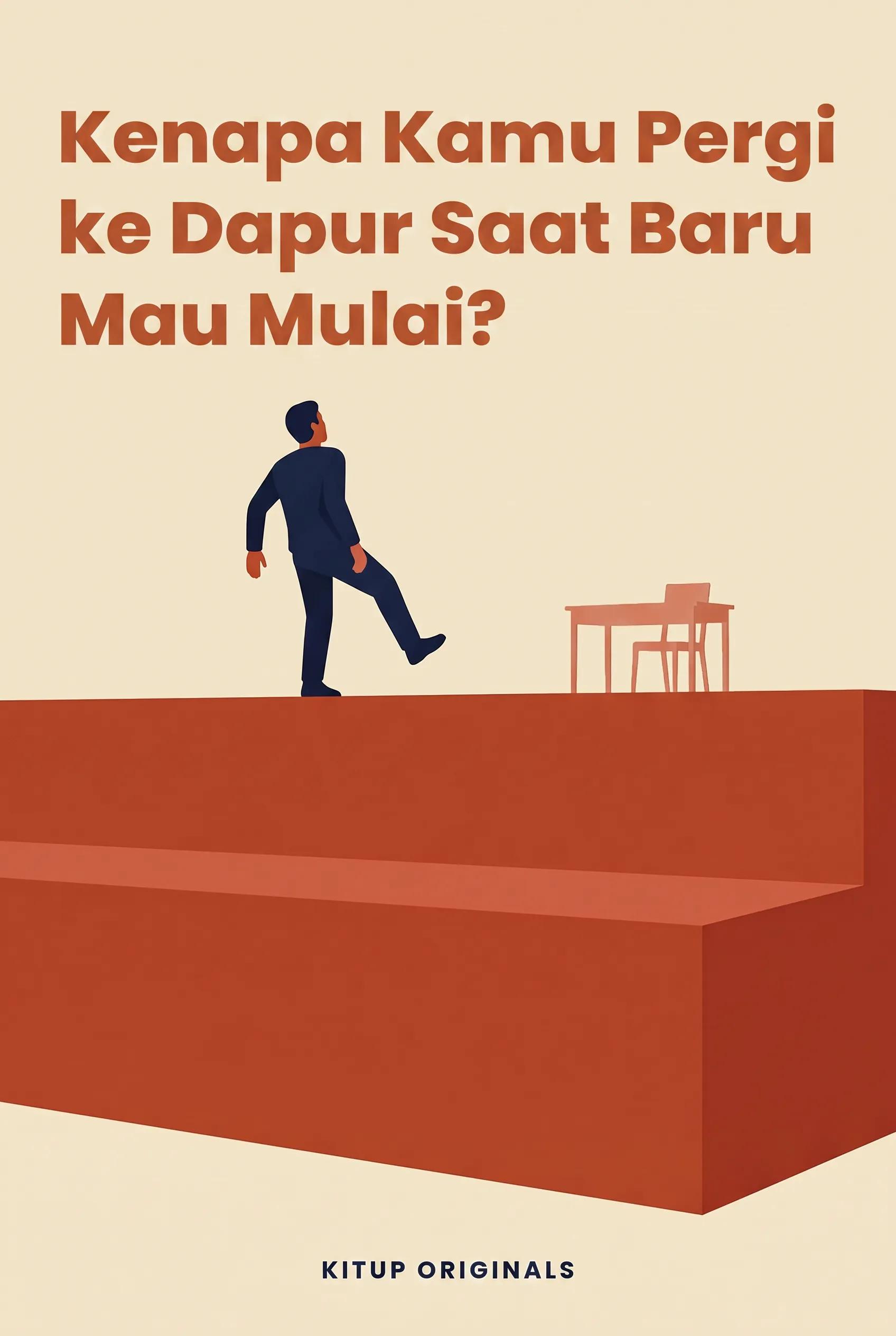 Kenapa Kamu Pergi ke Dapur Saat Baru Mau Mulai?