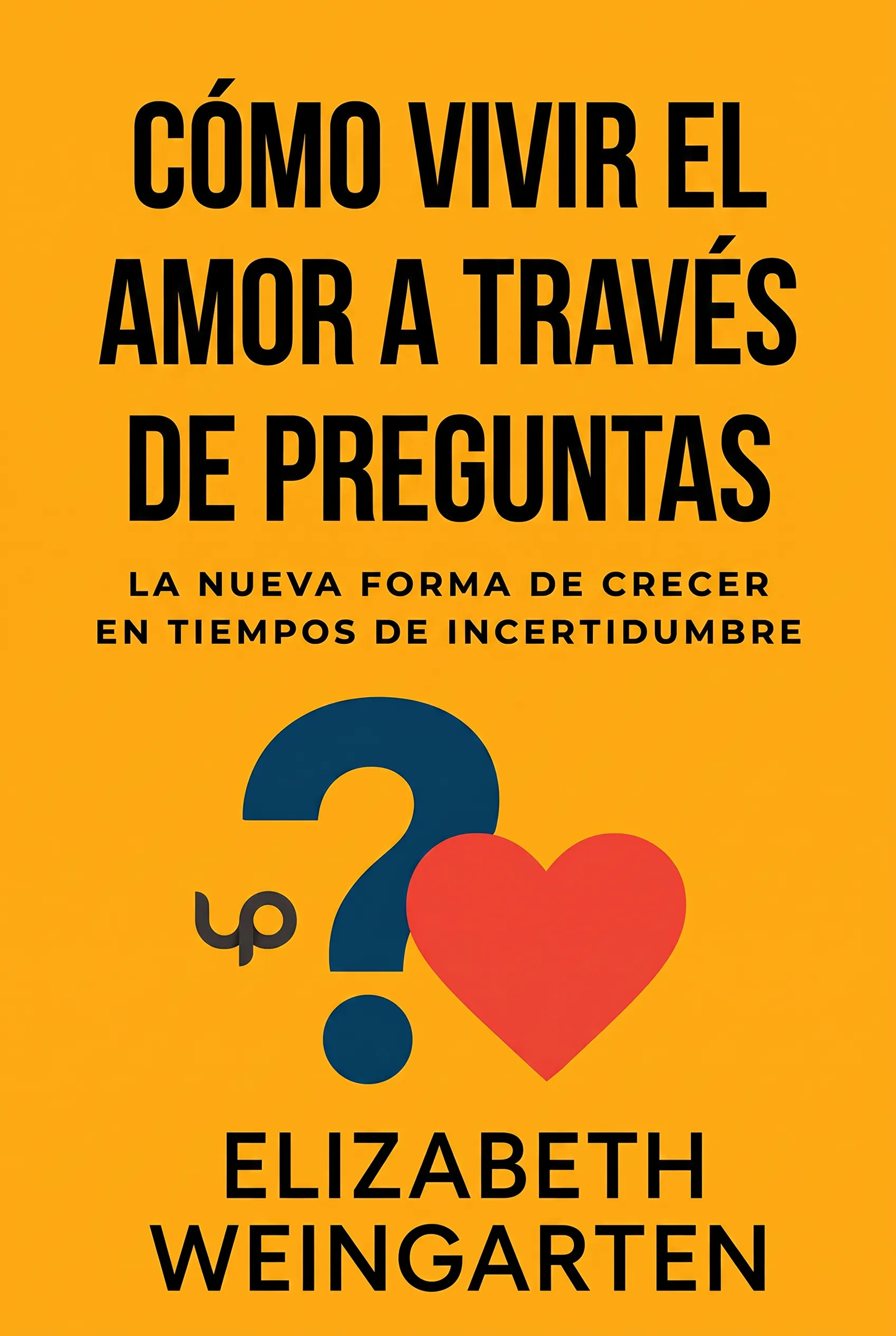 Cómo Vivir el Amor a Través de Preguntas