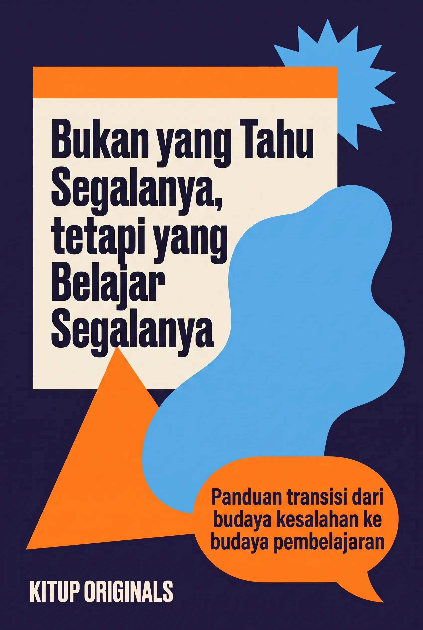 Bukan yang Tahu Segalanya, tetapi yang Belajar Segalanya