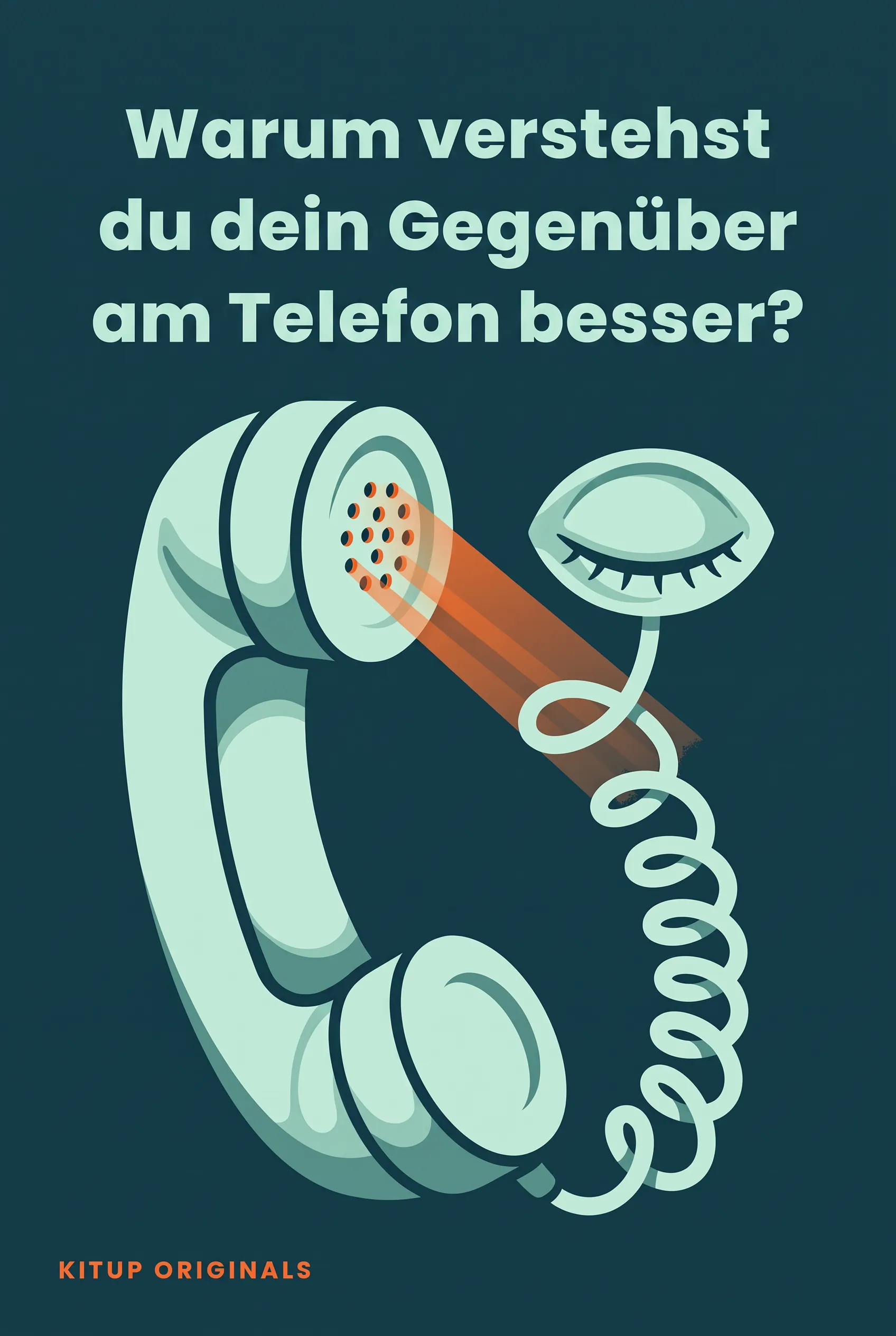 Warum verstehst du dein Gegenüber am Telefon besser?