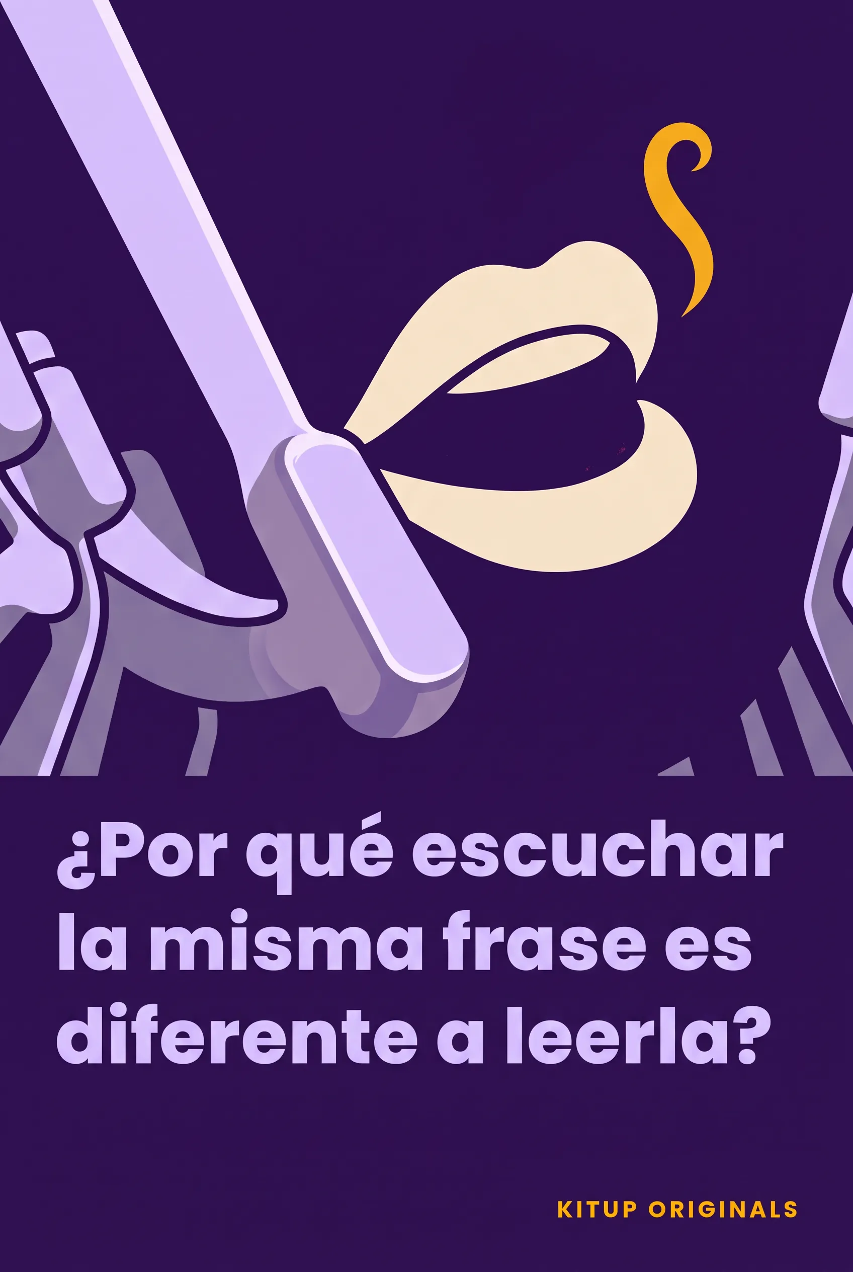 ¿Por qué escuchar la misma frase es diferente a leerla?