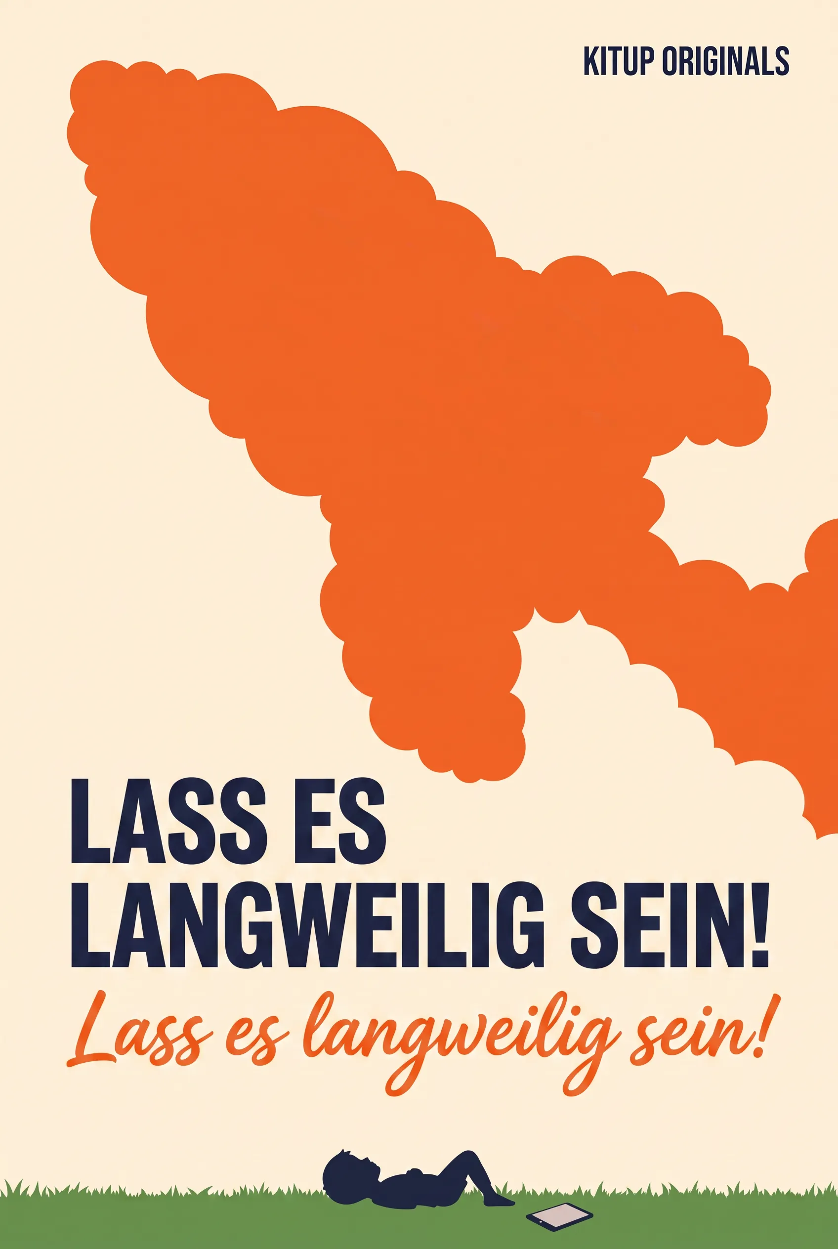 Lass es langweilig sein!