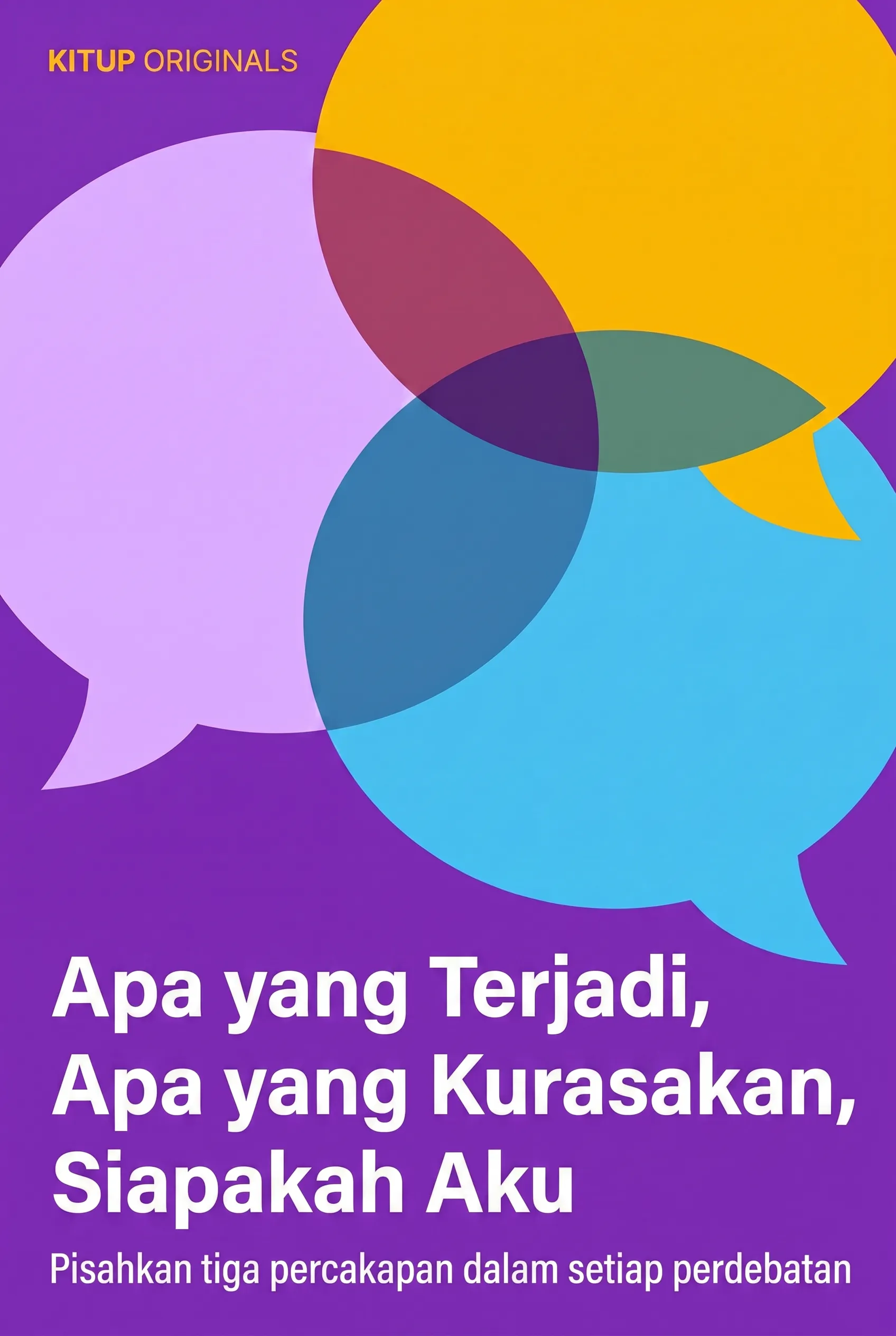 Apa yang Terjadi, Apa yang Kurasakan, Siapakah Aku