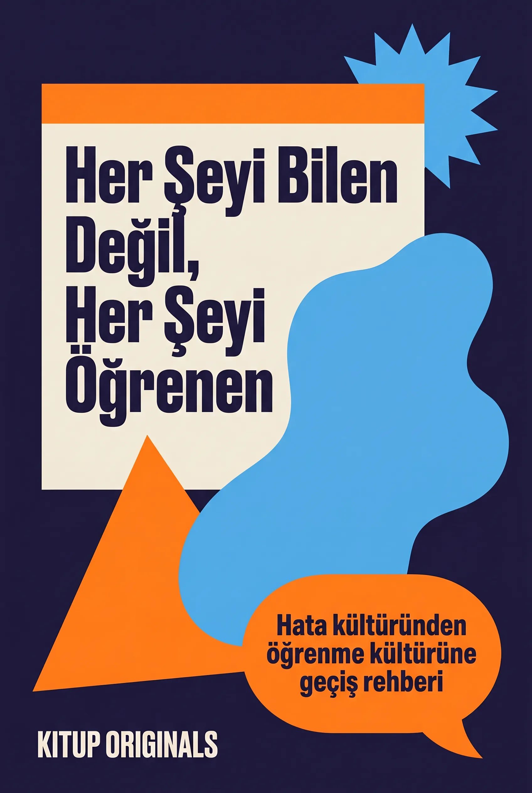 Her Şeyi Bilen Değil, Her Şeyi Öğrenen