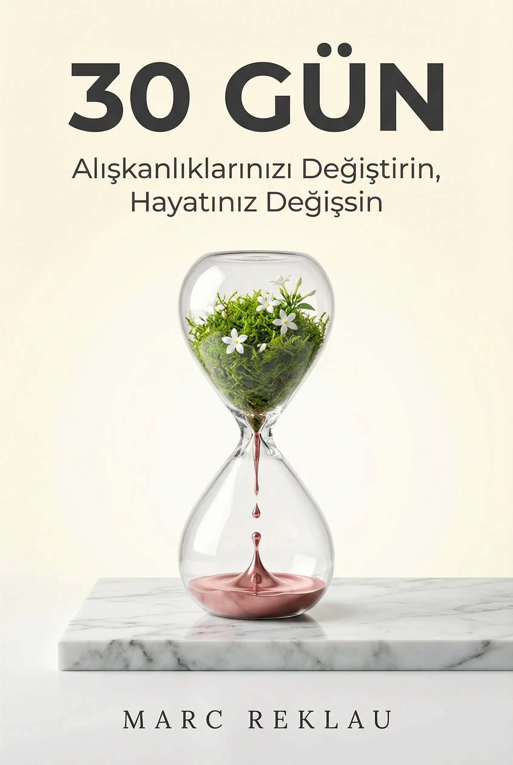 30 Gün: Alışkanlıklarınızı Değiştirin, Hayatınız Değişsin