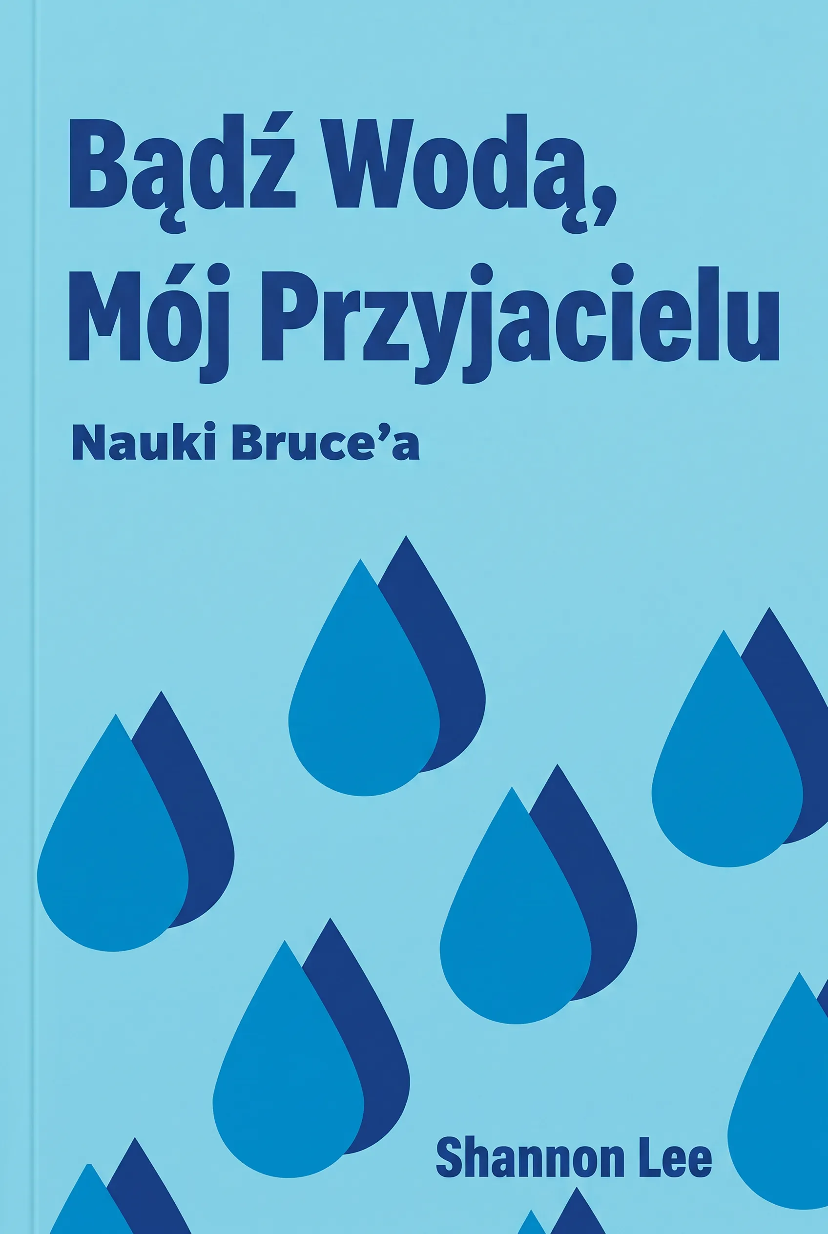 Bądź Wodą, Mój Przyjacielu