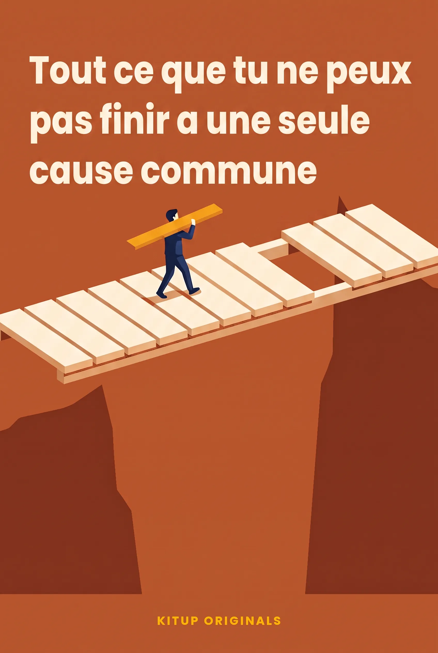 Tout ce que tu ne peux pas finir a une seule cause commune