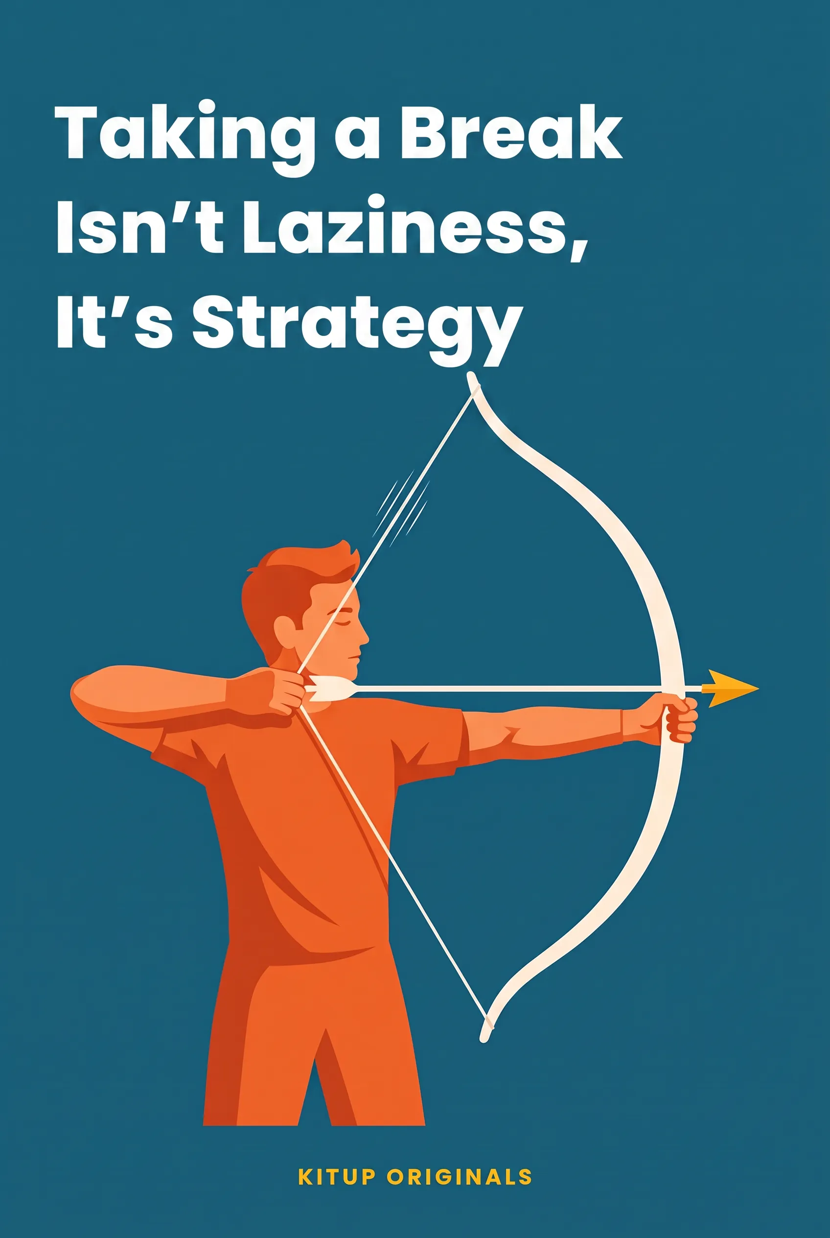 Taking a Break Isn't Laziness, It's Strategy