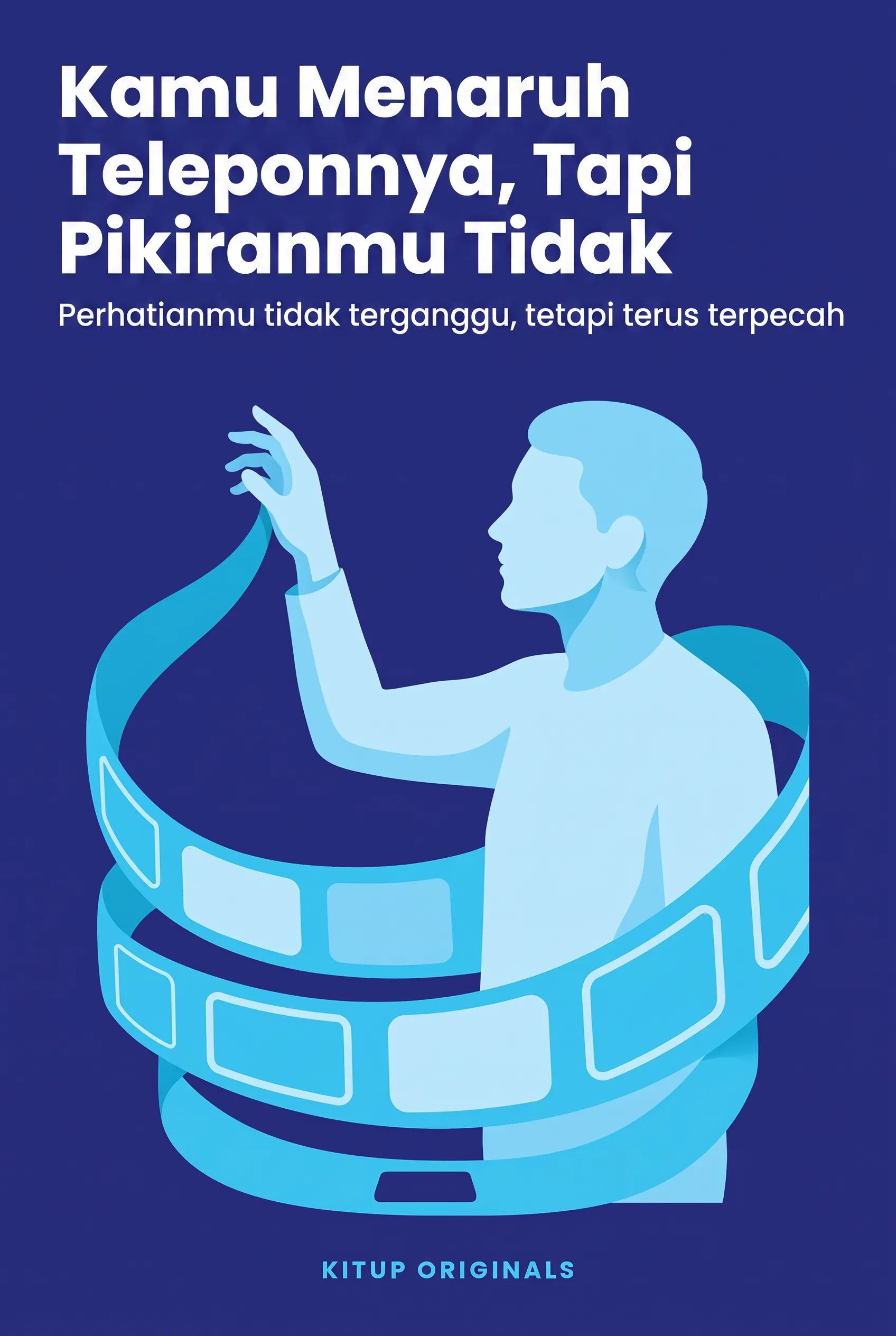 Kamu Menaruh Teleponnya, Tapi Pikiranmu Tidak
