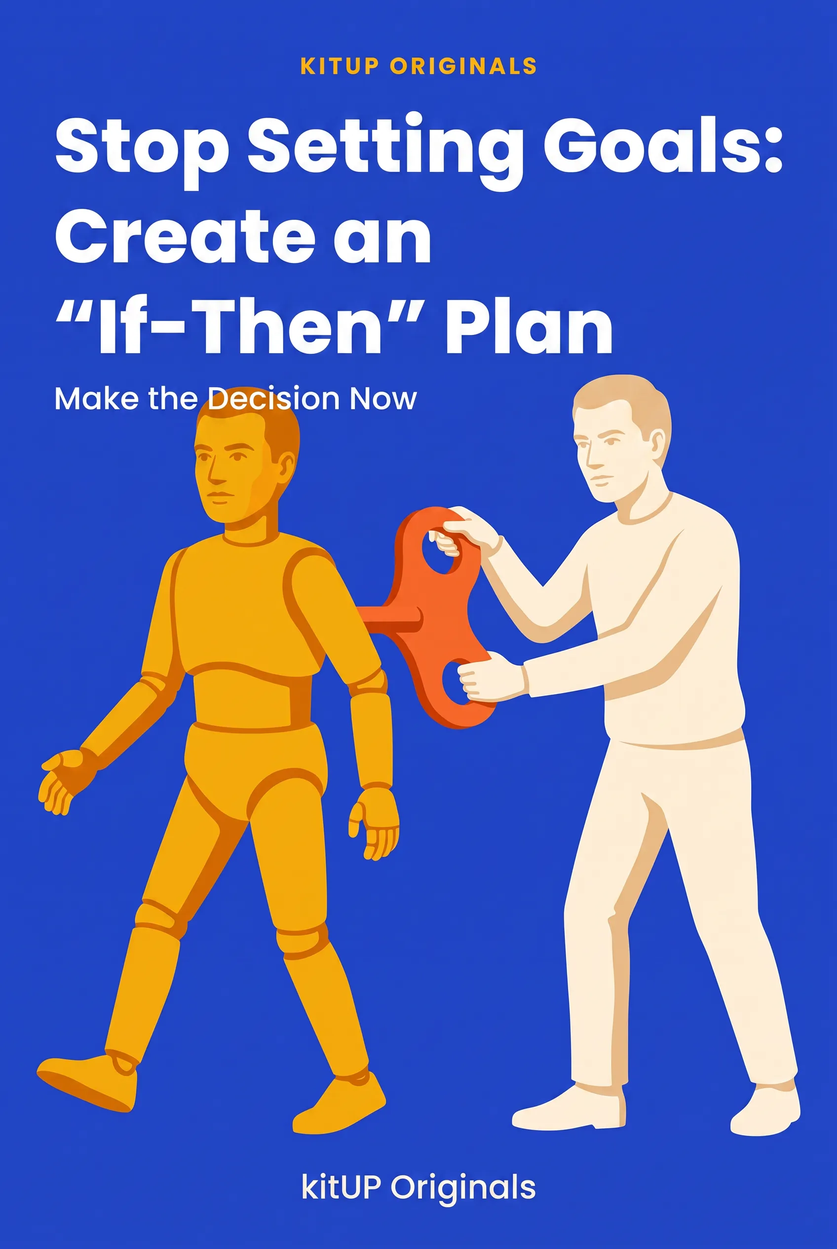 Stop Setting Goals: Create an "If-Then" Plan