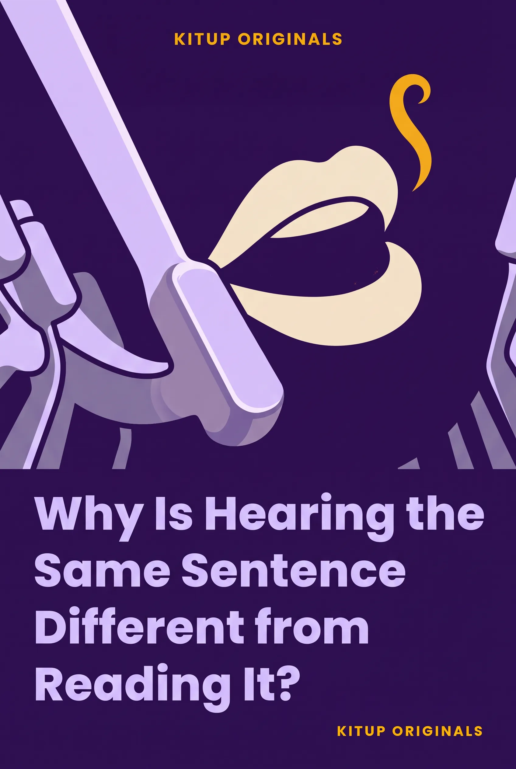 Why Is Hearing the Same Sentence Different from Reading It?