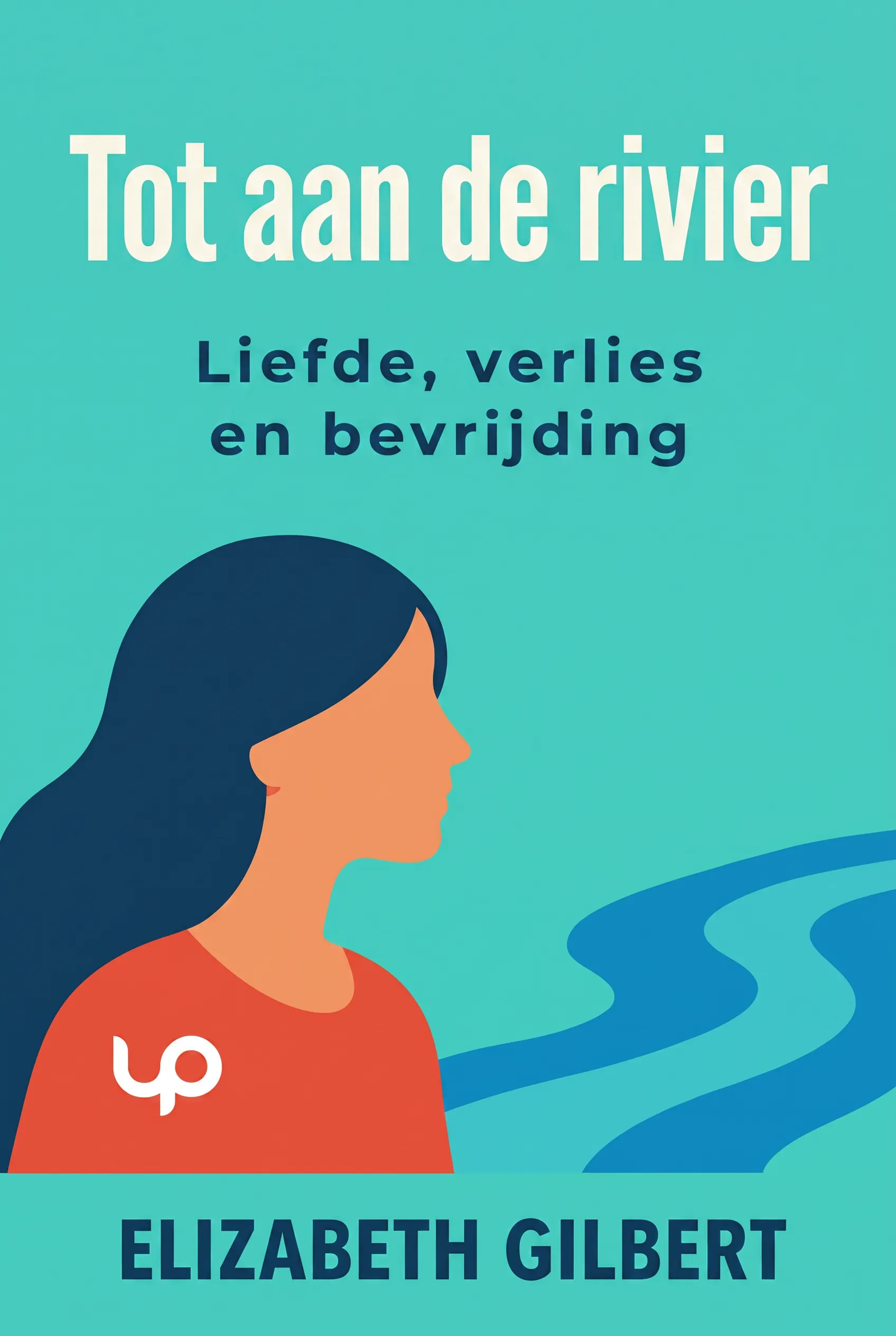 Tot aan de rivier: Liefde, verlies en bevrijding
