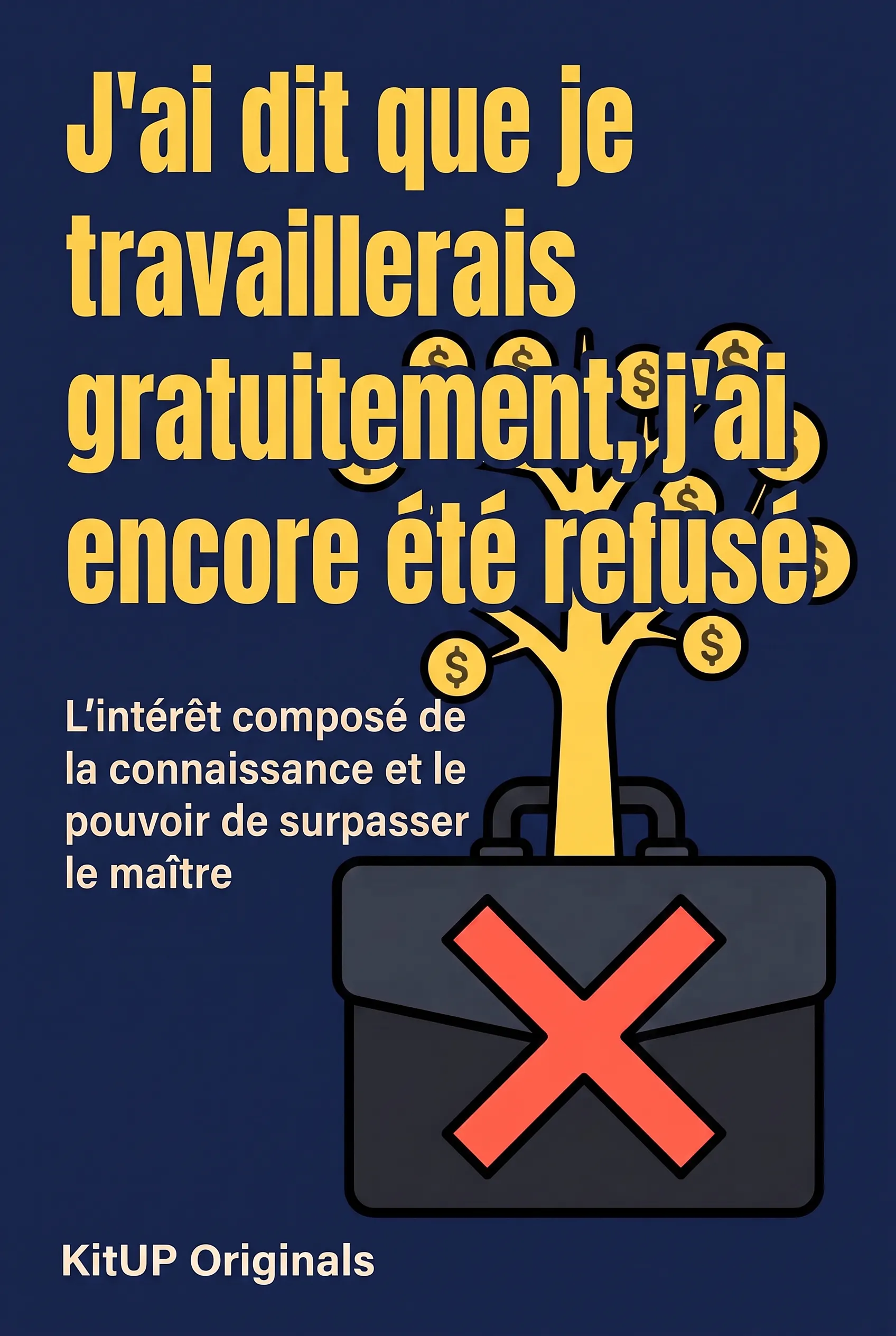 J'ai dit que je travaillerais gratuitement, j'ai encore été refusé