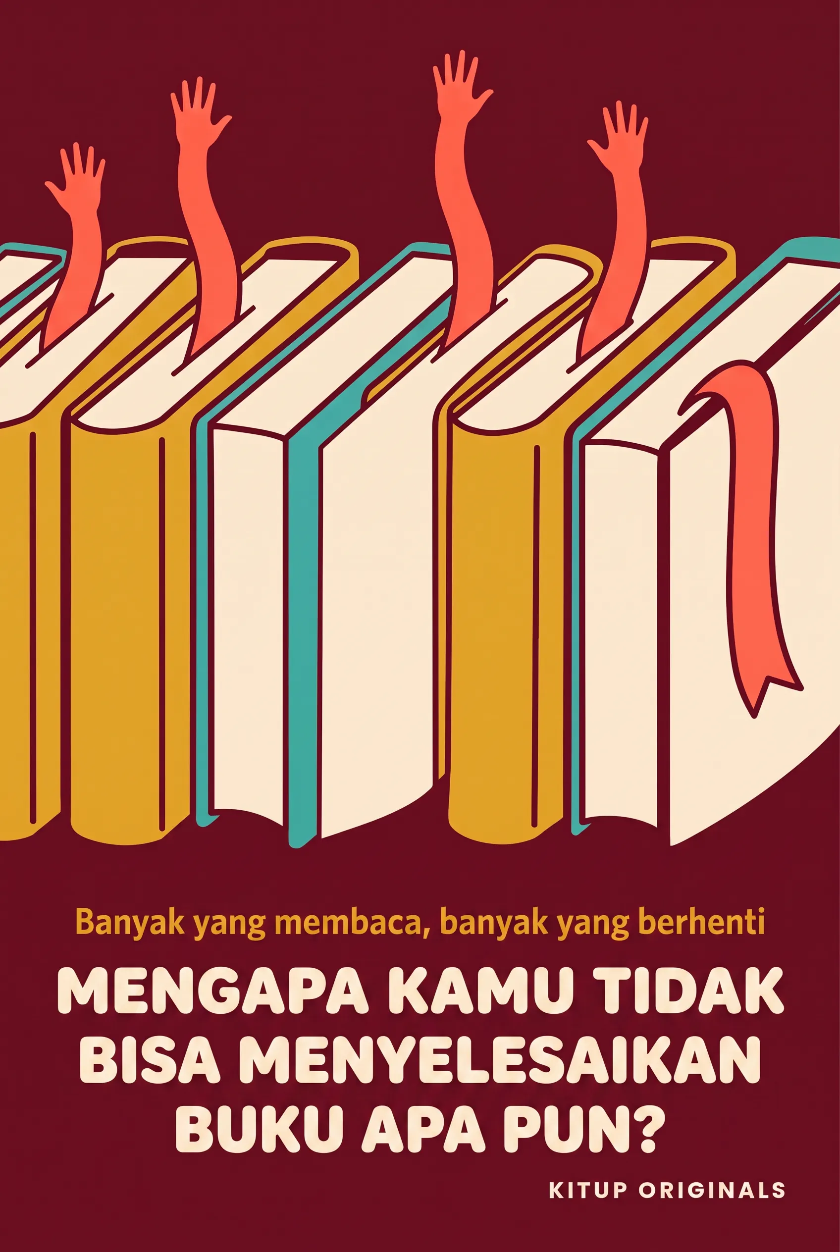 Mengapa Kamu Tidak Bisa Menyelesaikan Buku Apa Pun?