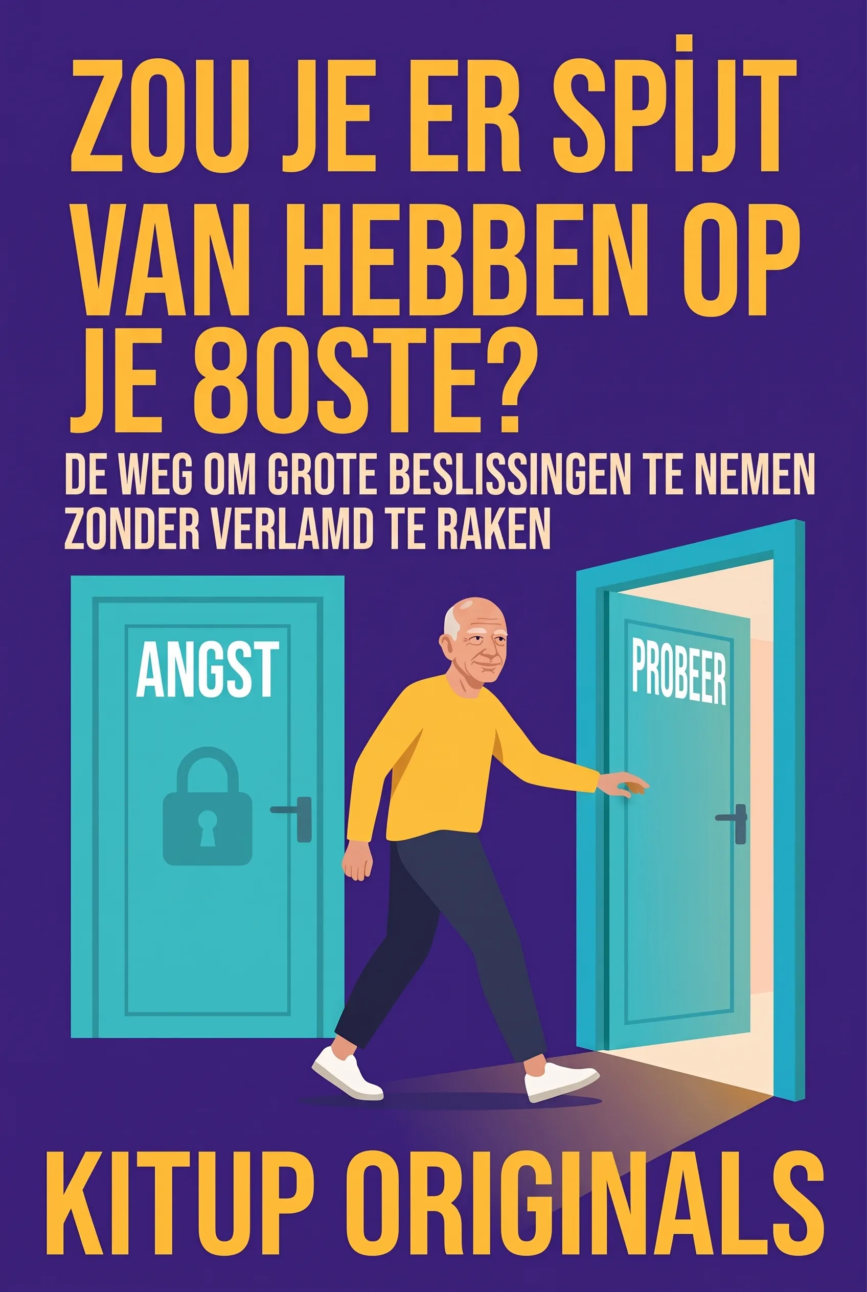 Zou je er spijt van hebben op je 80ste?