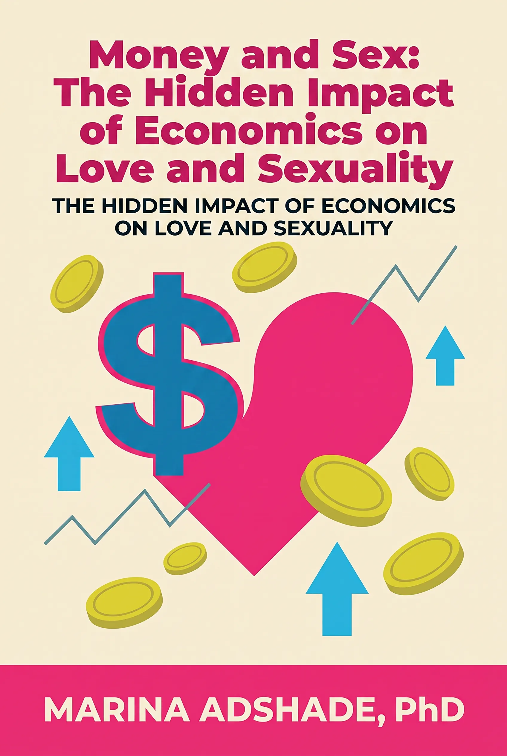 Money and Sex: The Hidden Impact of Economics on Love and Sexuality