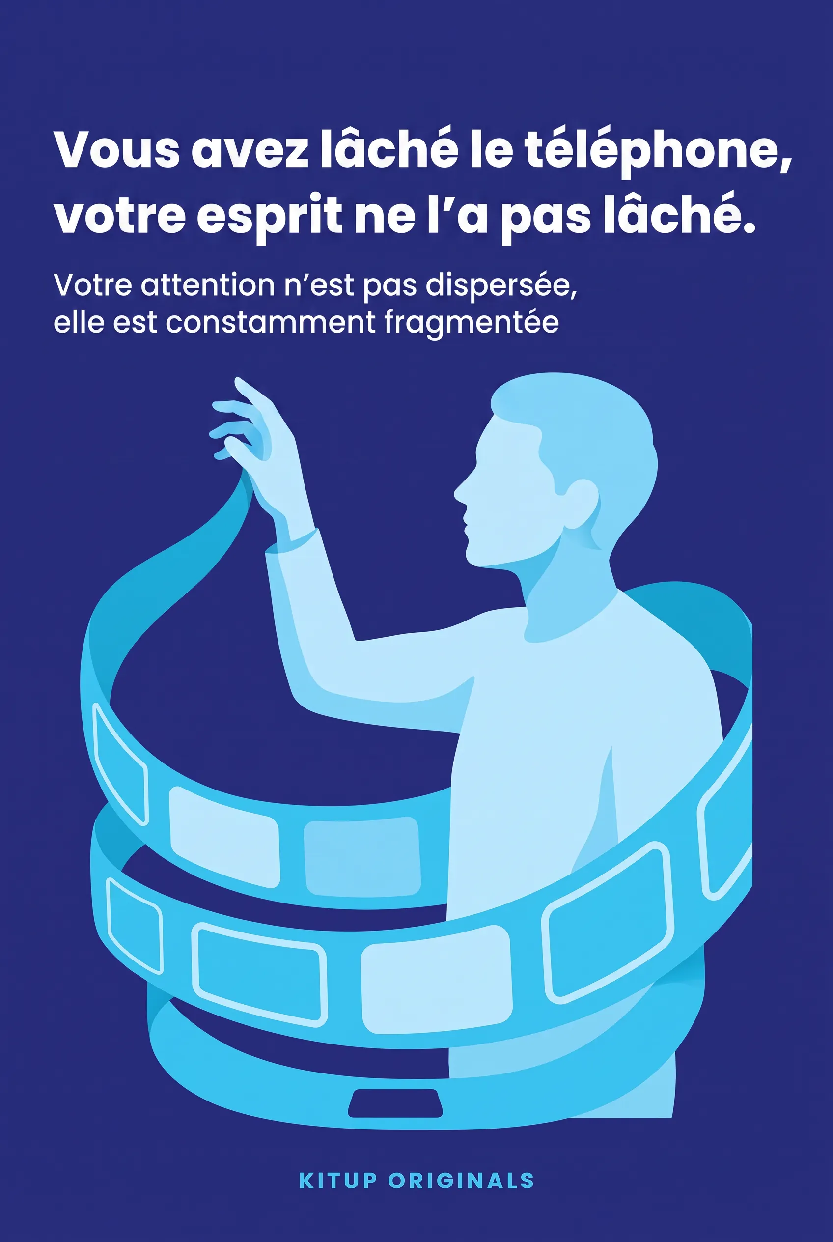Vous avez lâché le téléphone, votre esprit ne l'a pas lâché.