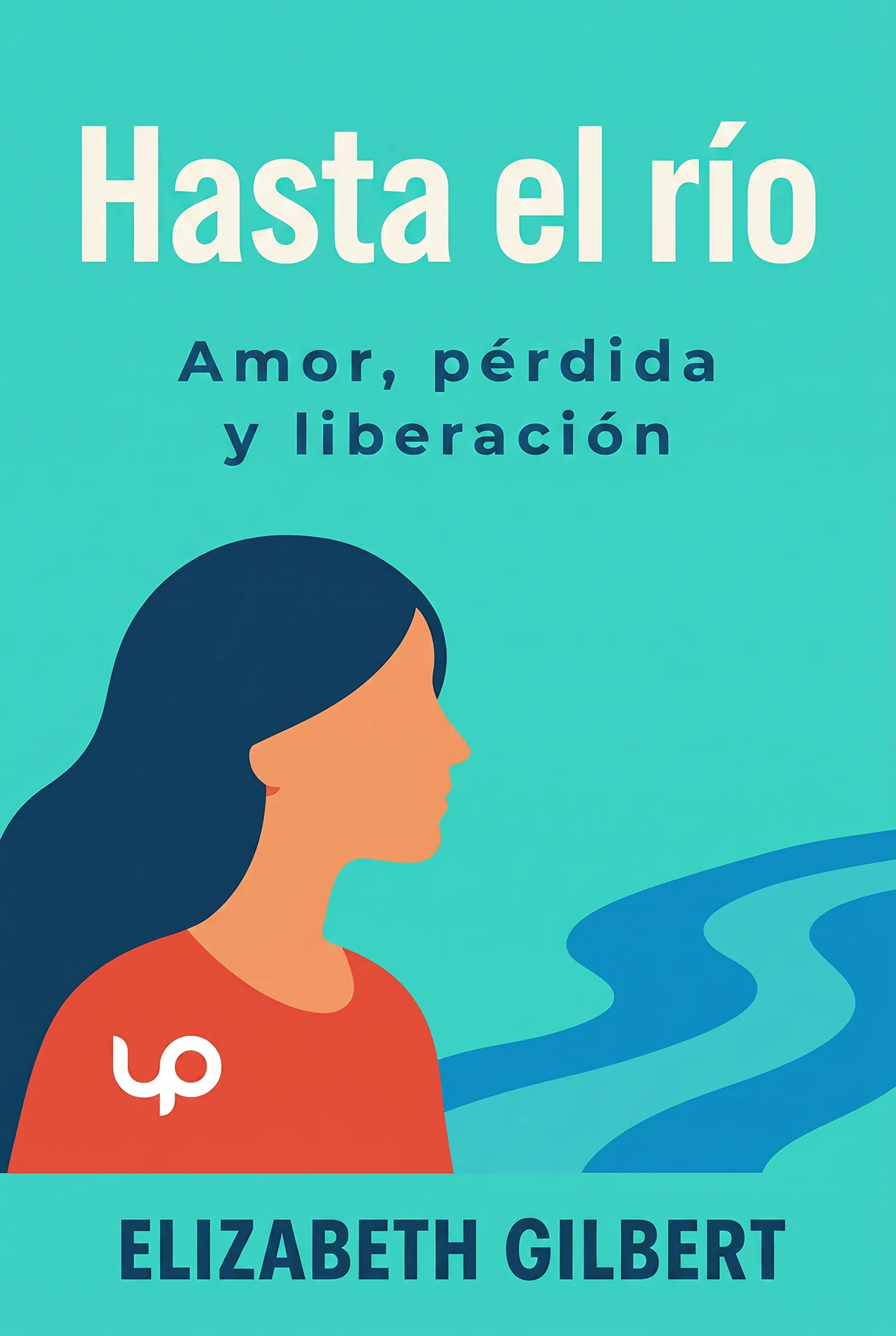 Hasta el río: Amor, pérdida y liberación