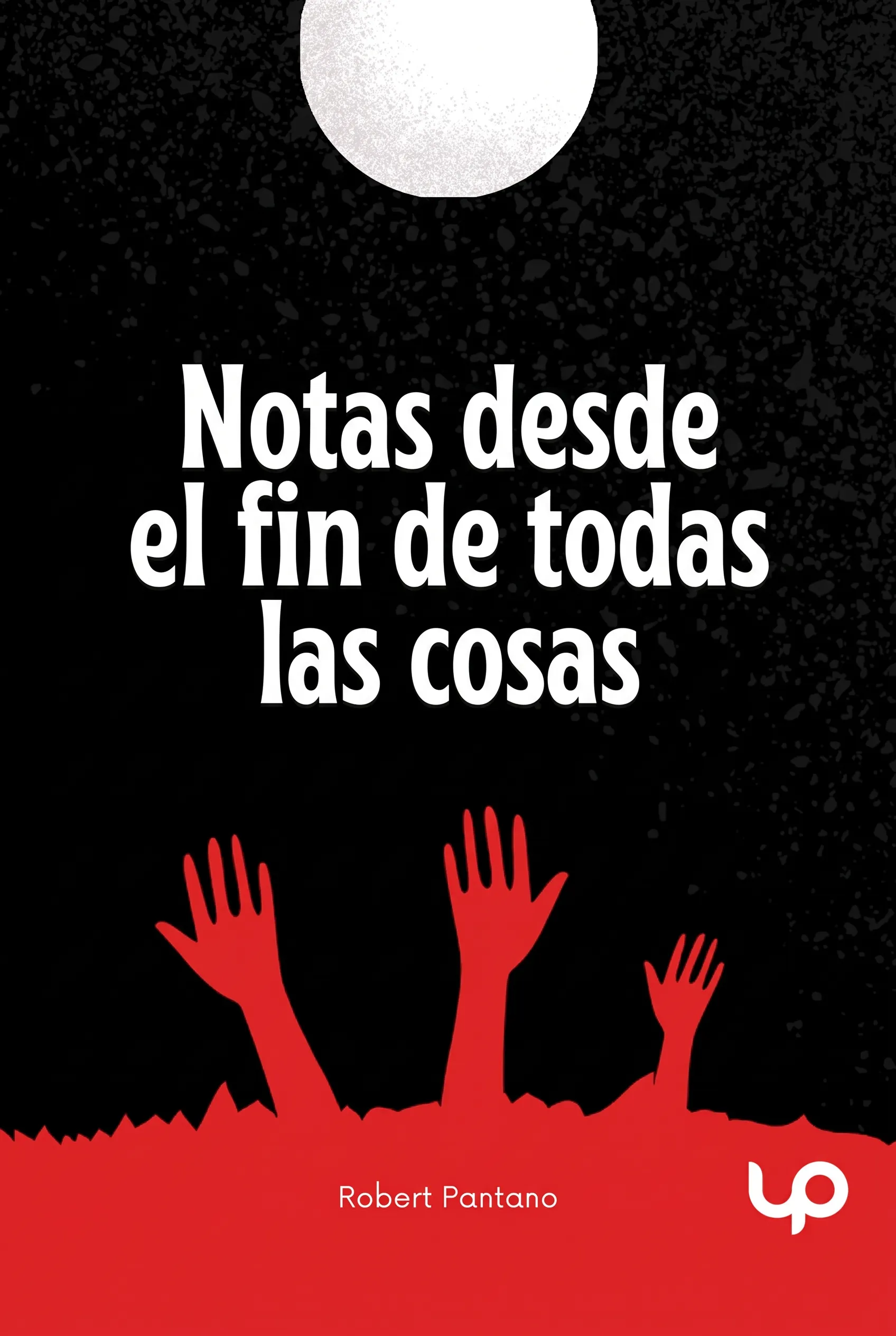 Notas desde el fin de todas las cosas