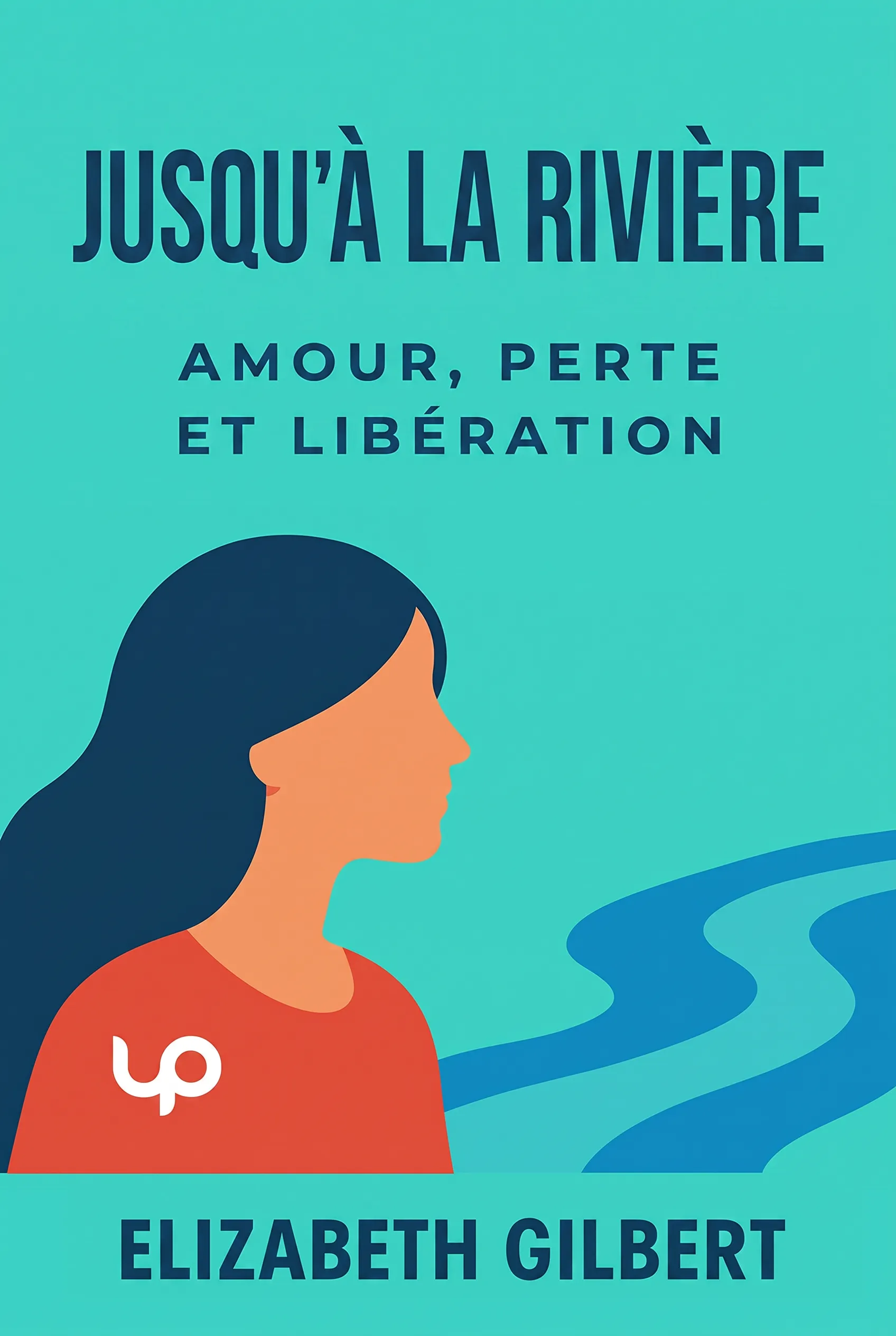 Jusqu'à la rivière : Amour, perte et libération