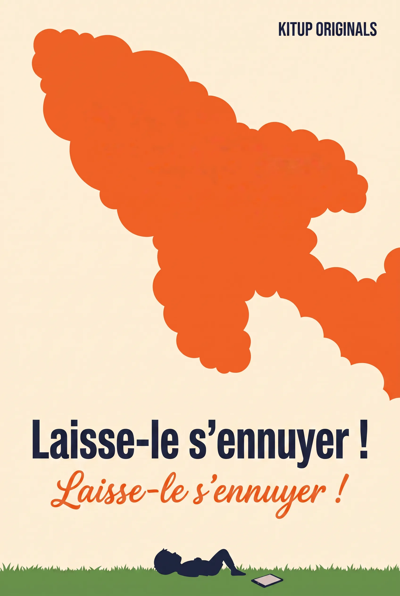 Laisse-le s'ennuyer !