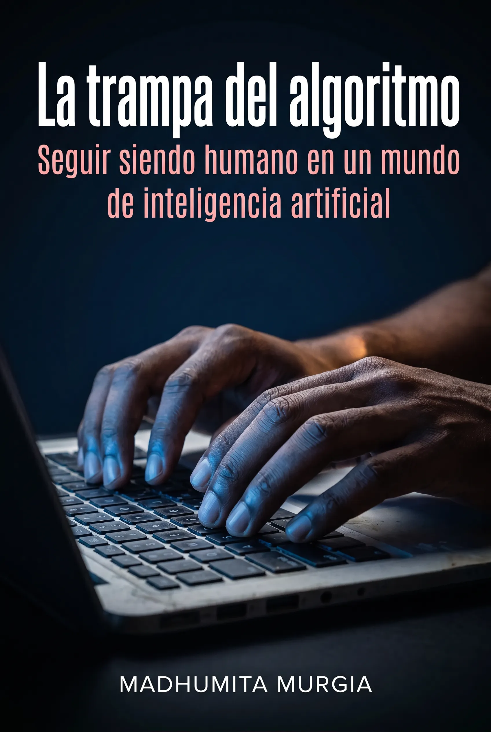La trampa del algoritmo: Seguir siendo humano en un mundo de inteligencia artificial