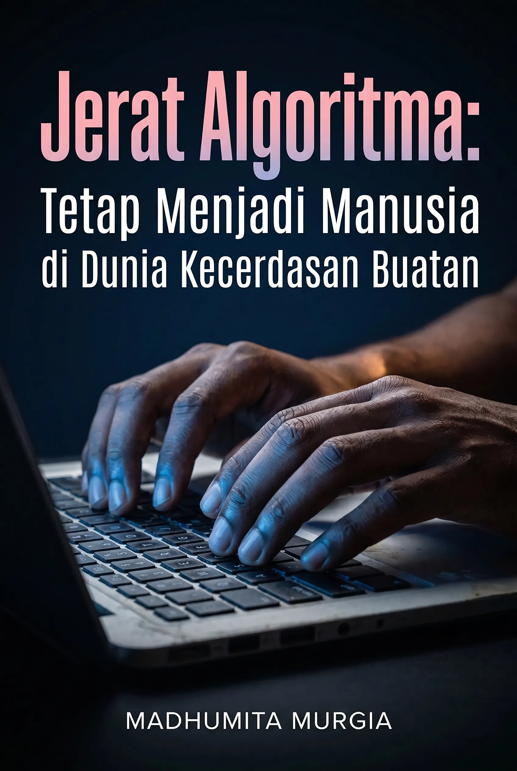 Jerat Algoritma: Tetap Menjadi Manusia di Dunia Kecerdasan Buatan