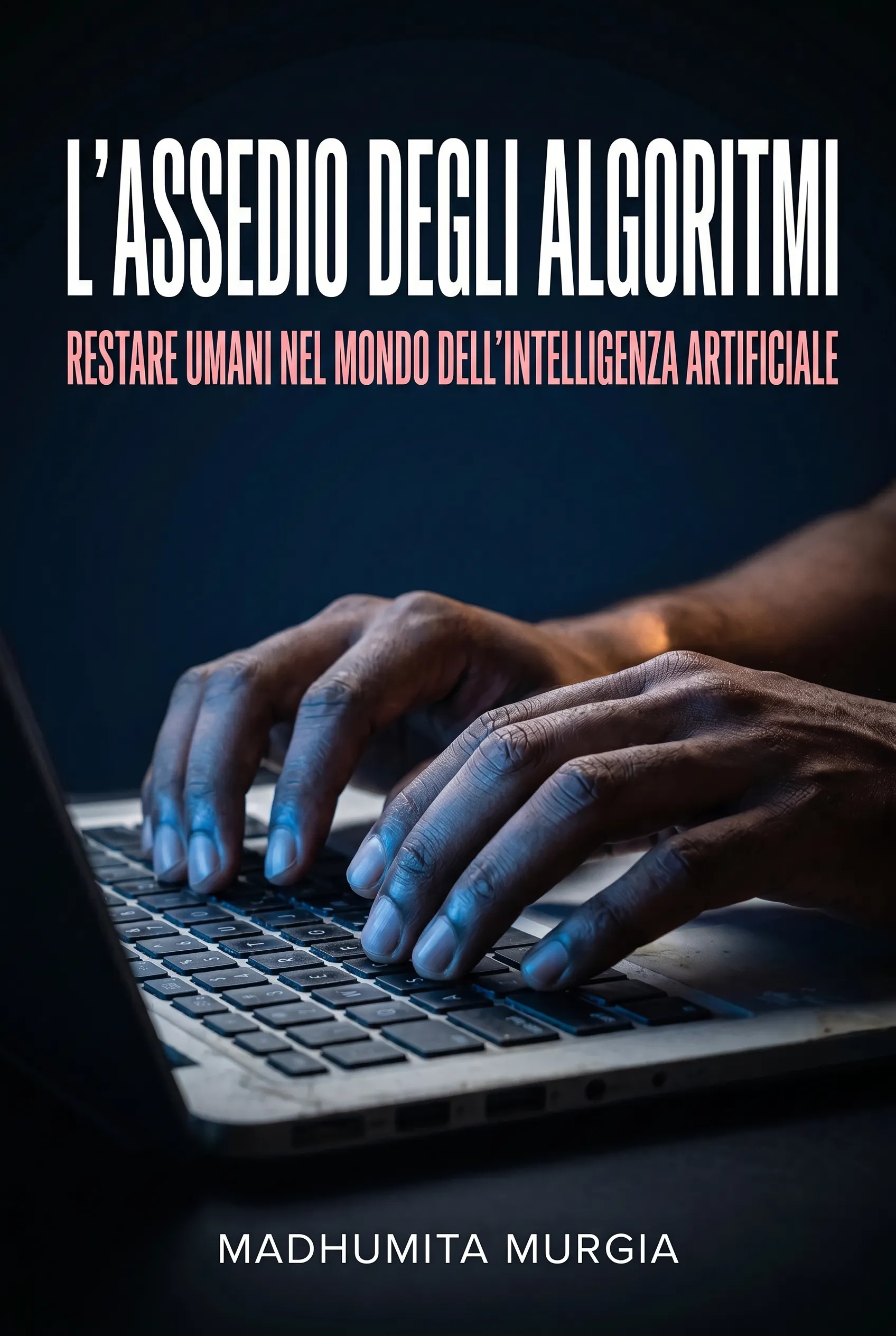 L'assedio degli algoritmi: Restare umani nel mondo dell'intelligenza artificiale