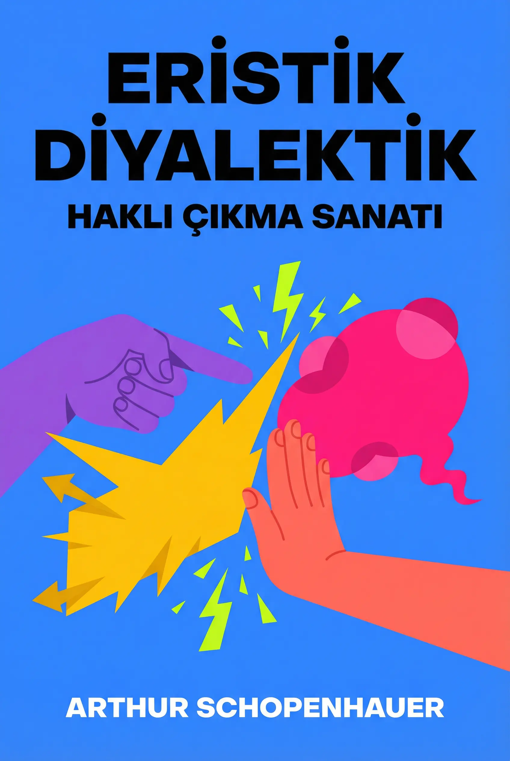 Eristik Diyalektik : Haklı Çıkma Sanatı