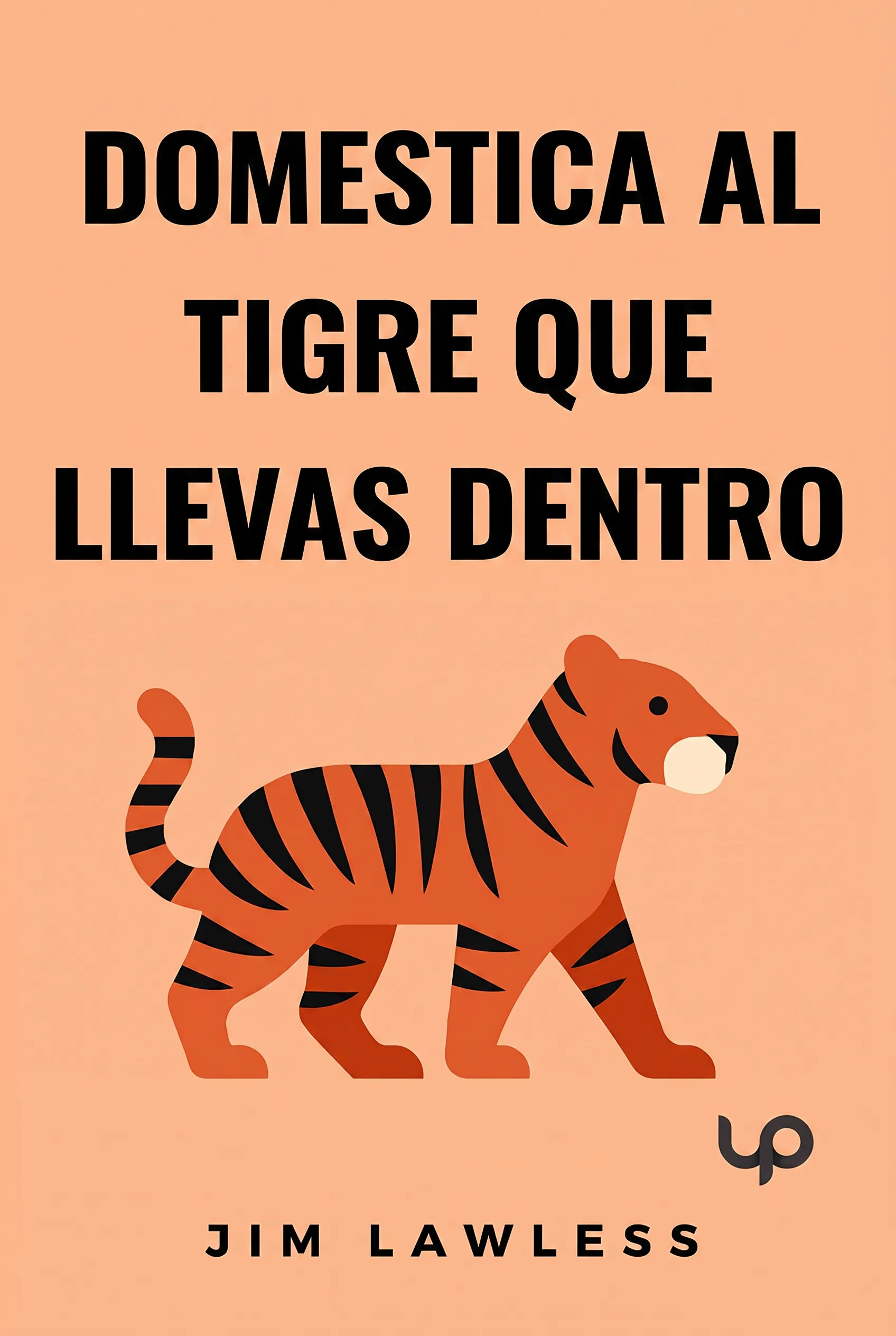 Domestica al tigre que llevas dentro