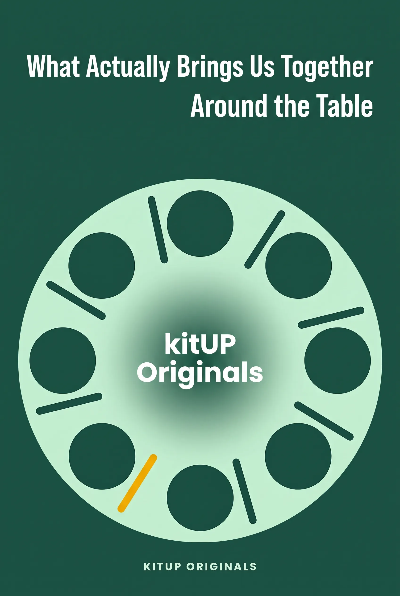 What Actually Brings Us Together Around the Table