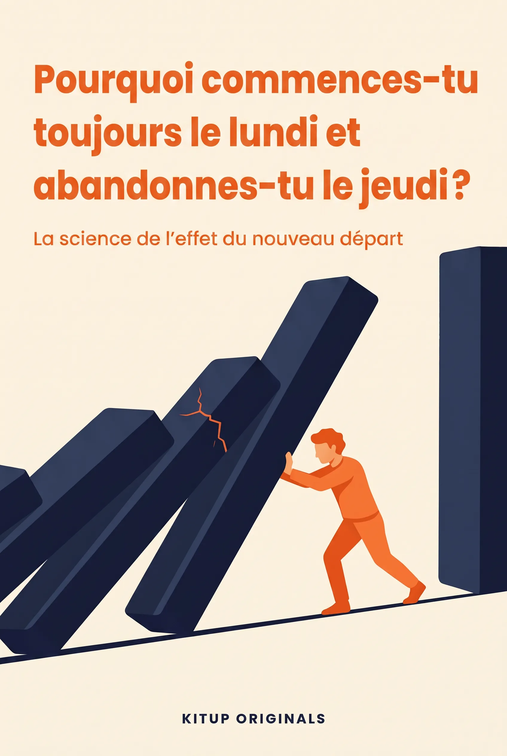 Pourquoi commences-tu toujours le lundi et abandonnes-tu le jeudi ?