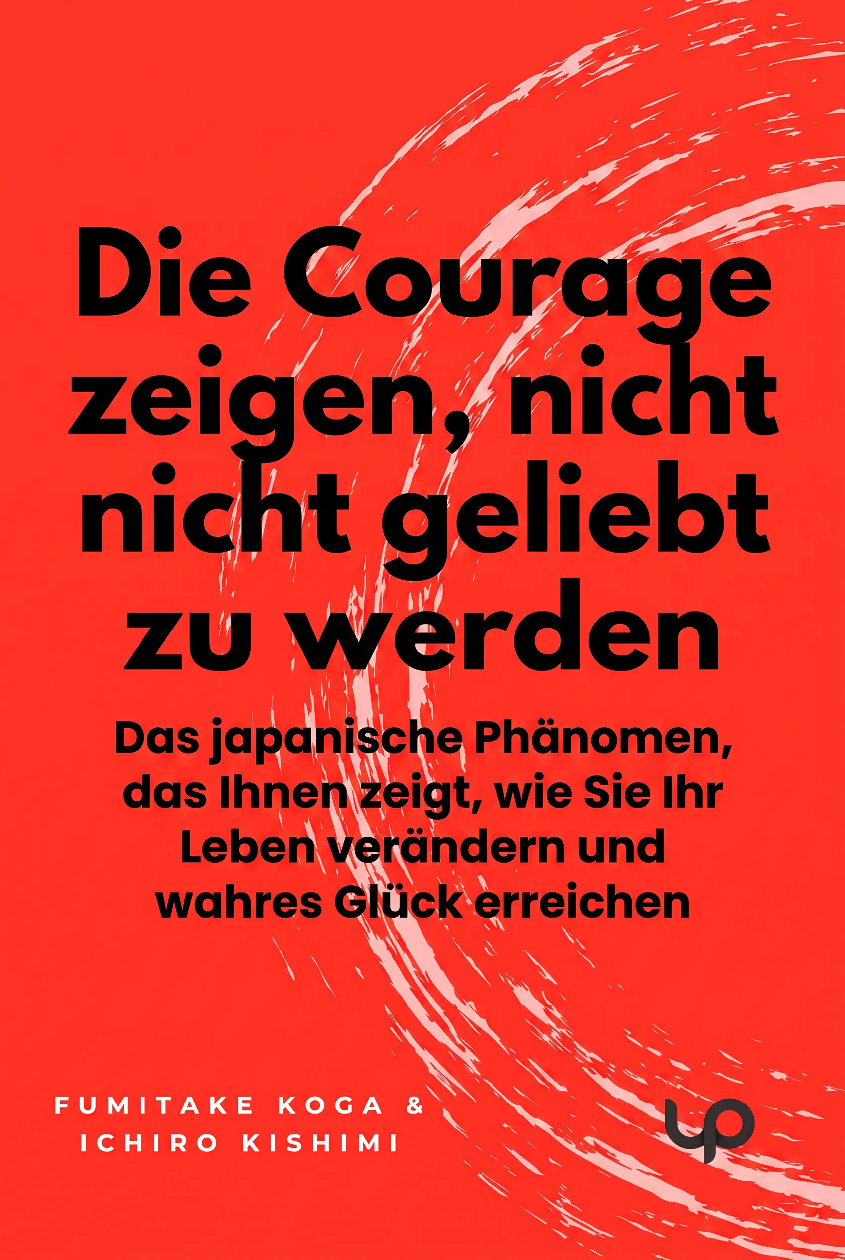 Die Courage zeigen, nicht geliebt zu werden