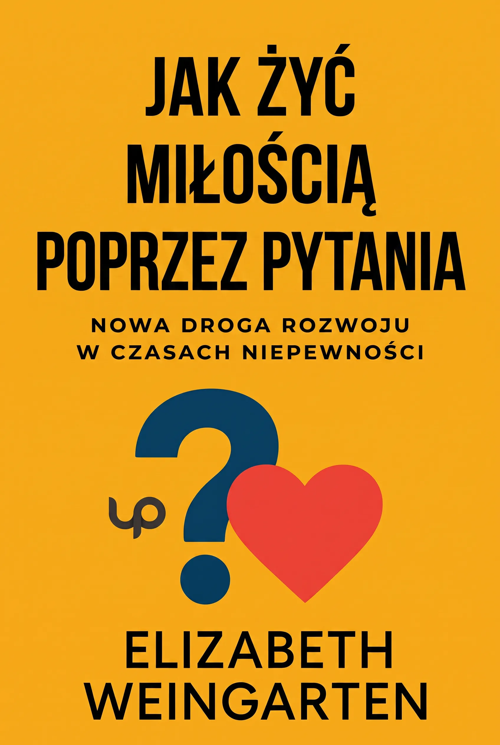 Jak żyć miłością poprzez pytania