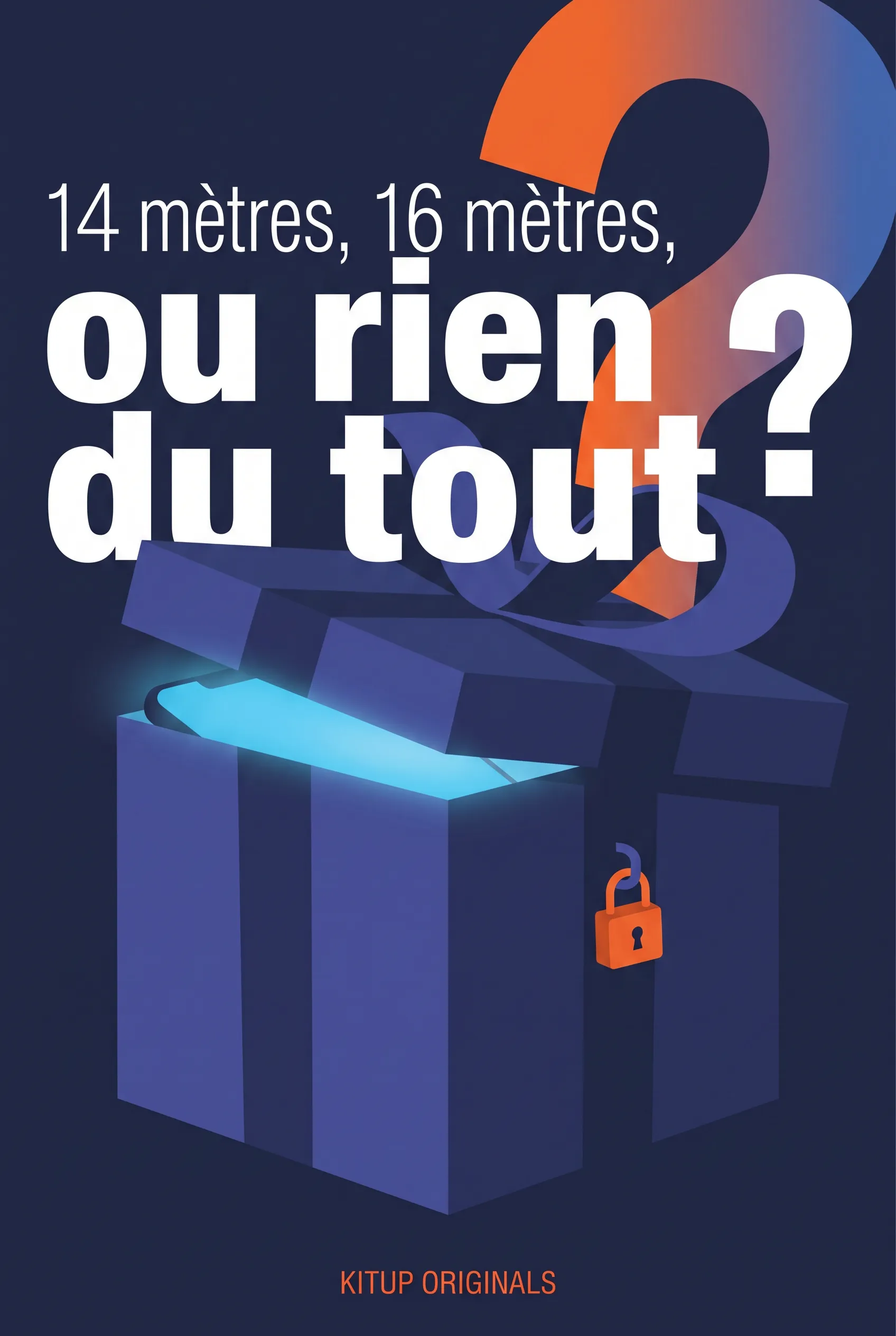 14 mètres, 16 mètres, ou rien du tout ?