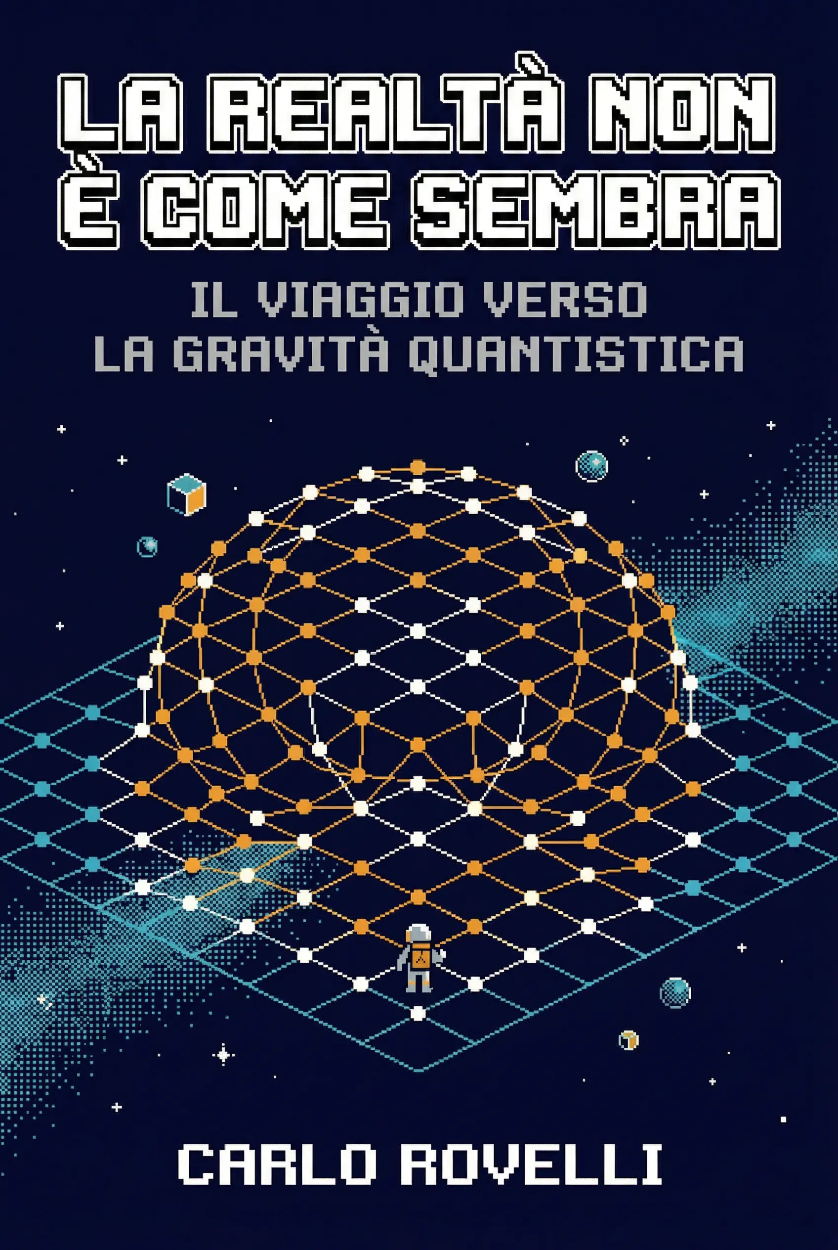 La realtà non è come ci appare: la struttura elementare delle cose