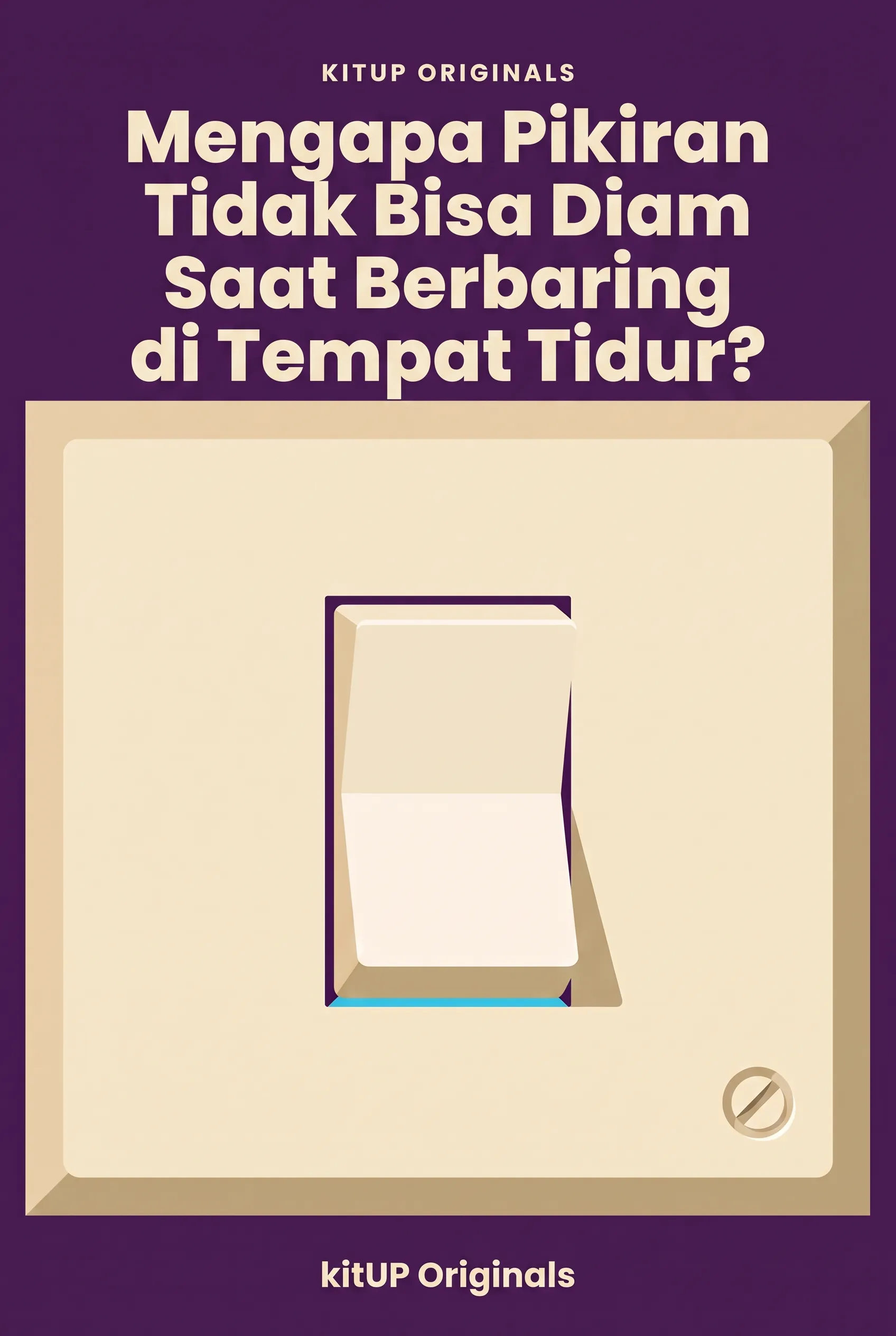 Mengapa Pikiran Tidak Bisa Diam Saat Berbaring di Tempat Tidur?