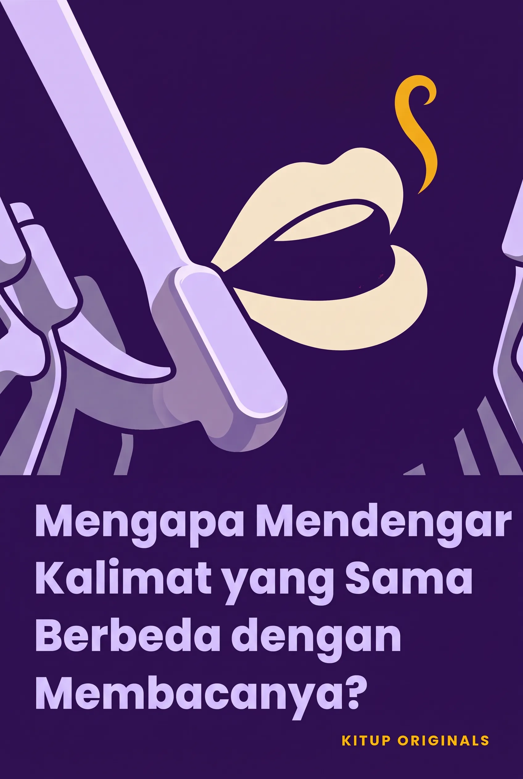 Mengapa Mendengar Kalimat yang Sama Berbeda dengan Membacanya?