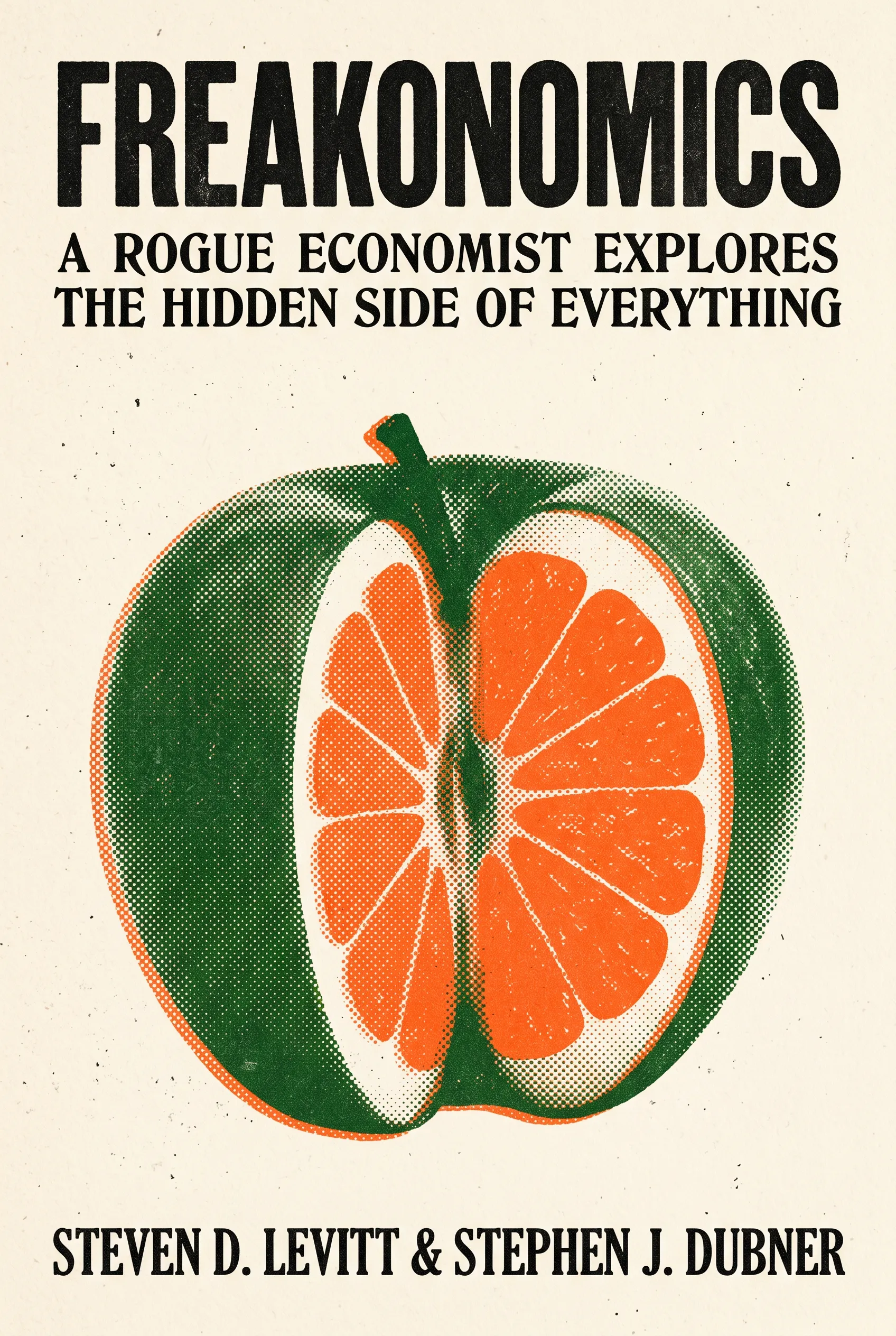 Freakonomics: A Rogue Economist Explores the Hidden Side of Everything