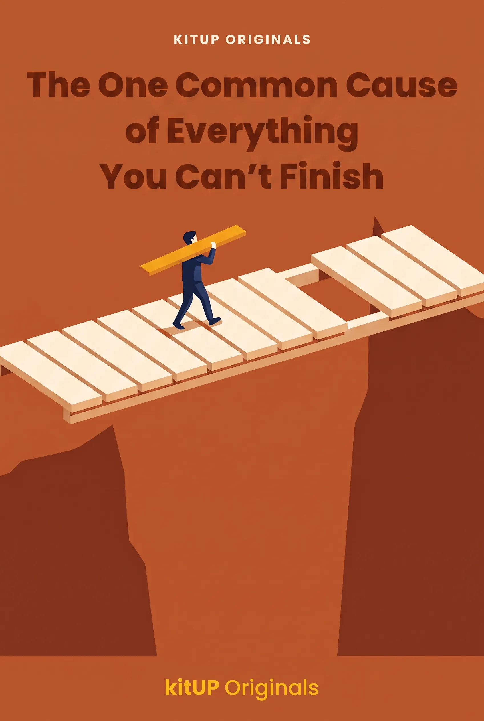 The One Common Cause of Everything You Can't Finish