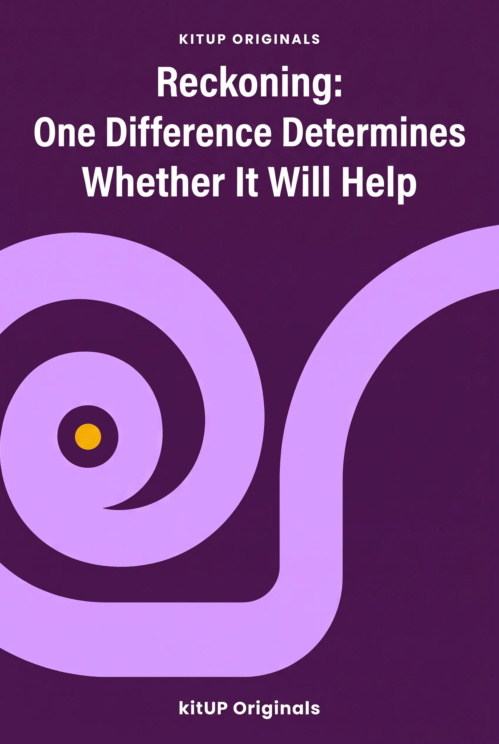 Reckoning: One Difference Determines Whether It Will Help